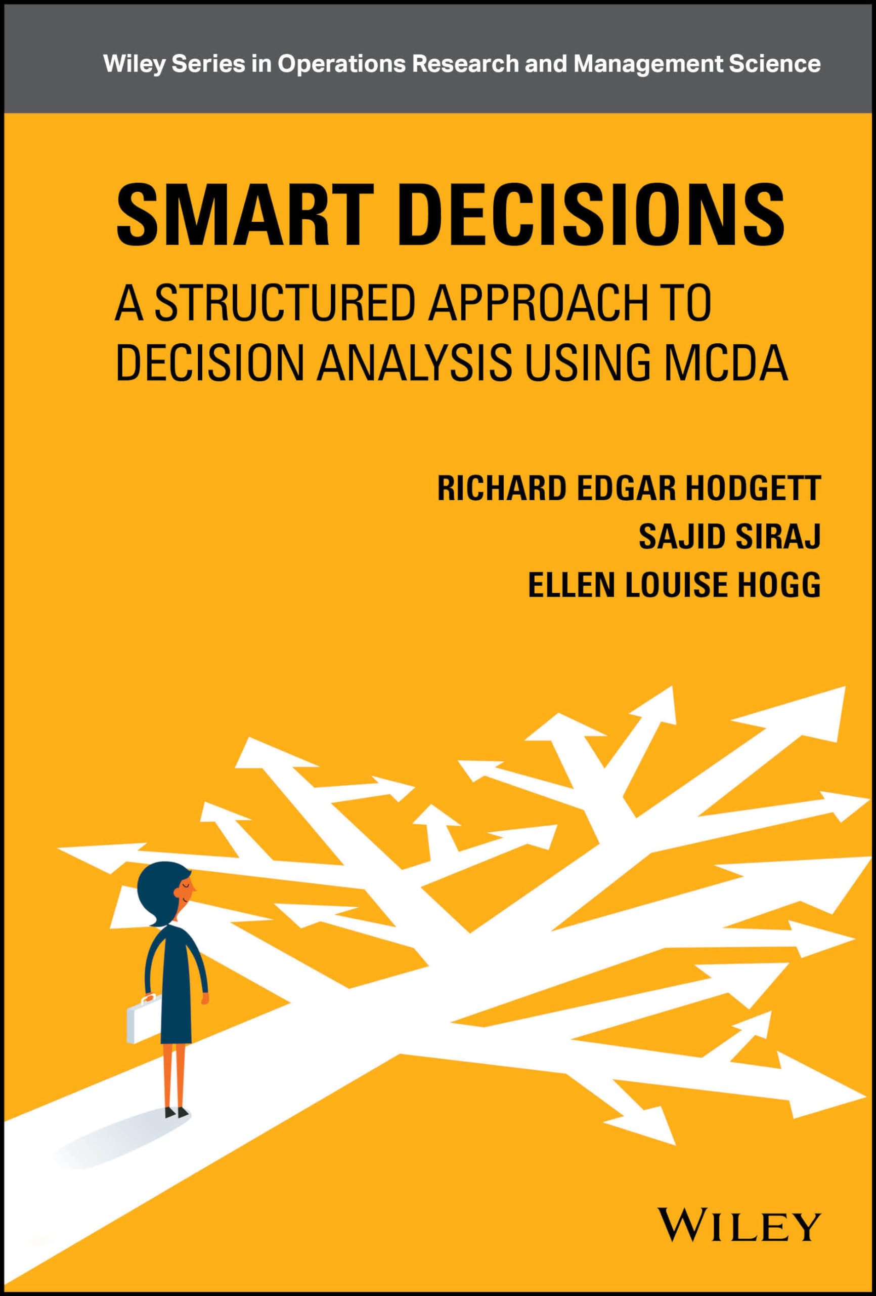 Smart Decisions: A Structured Approach to Decision Analysis Using MCDA (Wiley Series in Operations Research and Management Science) Law