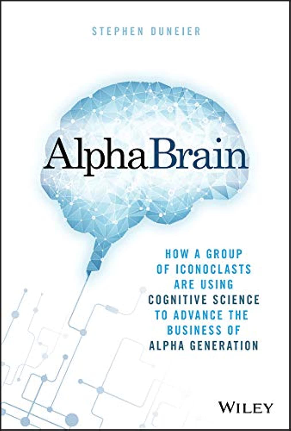 AlphaBrain: How a Group of Iconoclasts Are Using Cognitive Science to Advance the Business of Alpha Generation Law