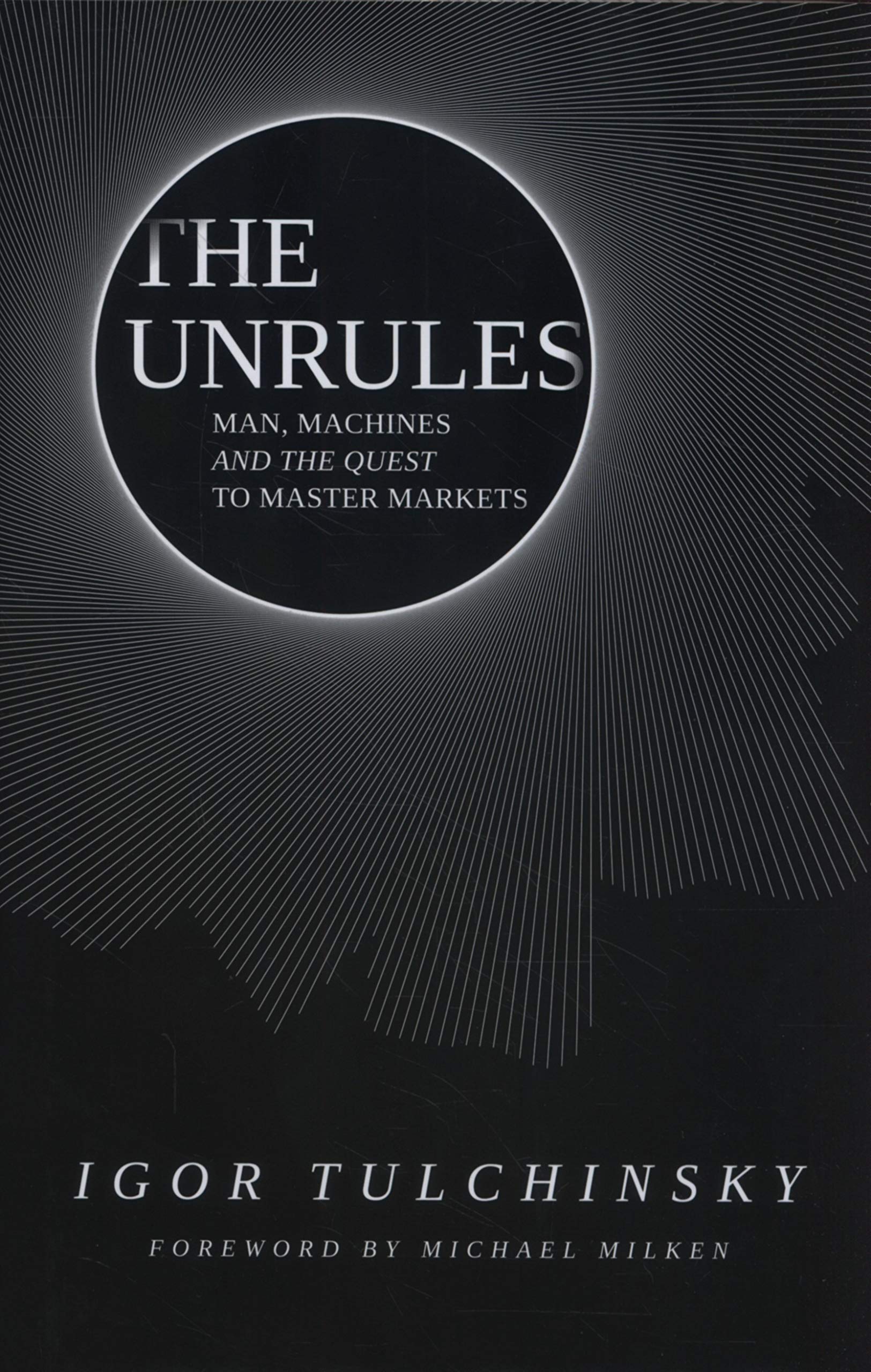 The Unrules: Man, Machines and the Quest to Master Markets Law