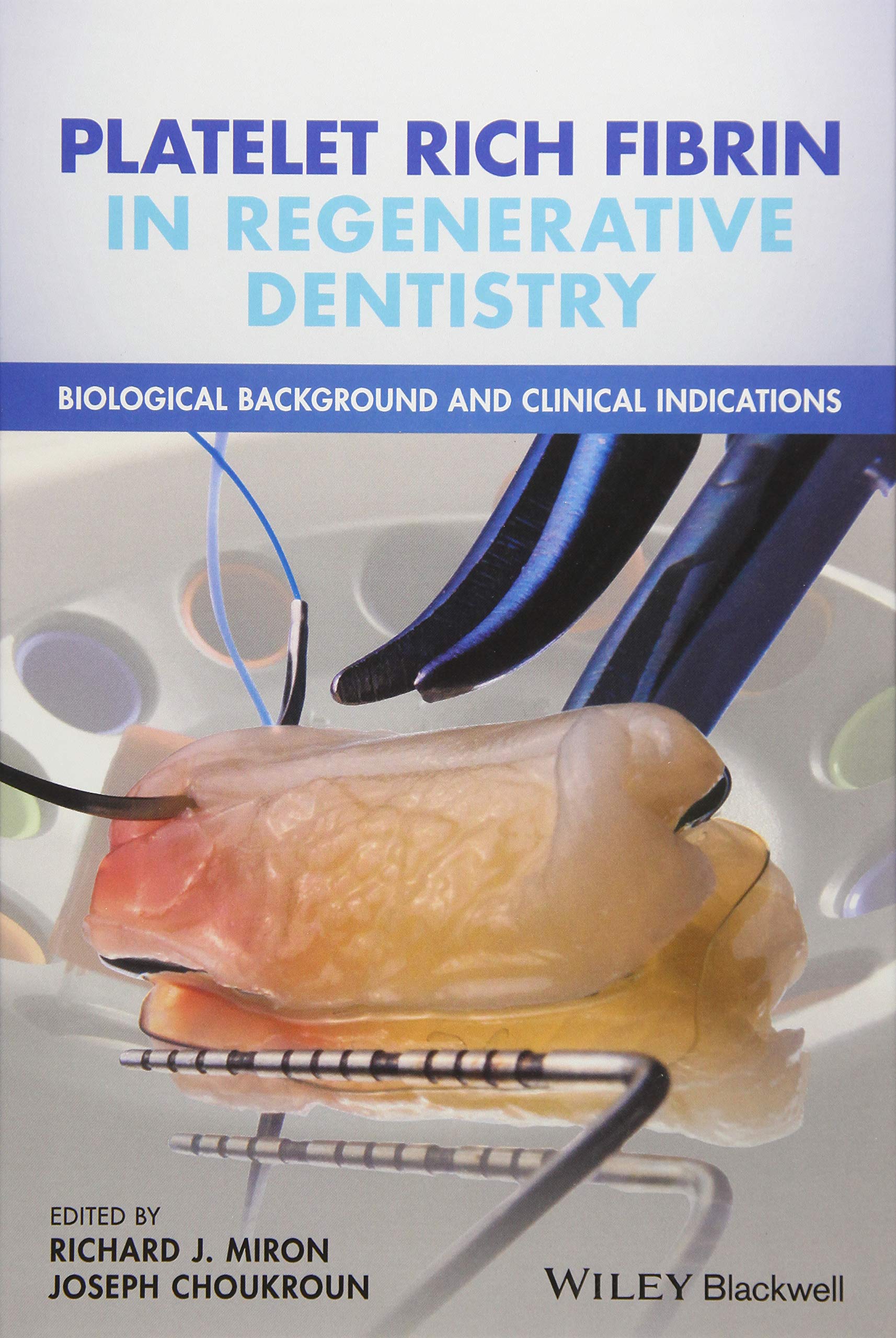 Platelet Rich Fibrin in Regenerative Dentistry: Biological Background and Clinical Indications Medicine