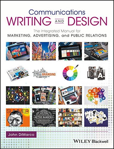 Communications Writing and Design: The Integrated Manual for Marketing, Advertising, and Public Relations Film, Art & Culture