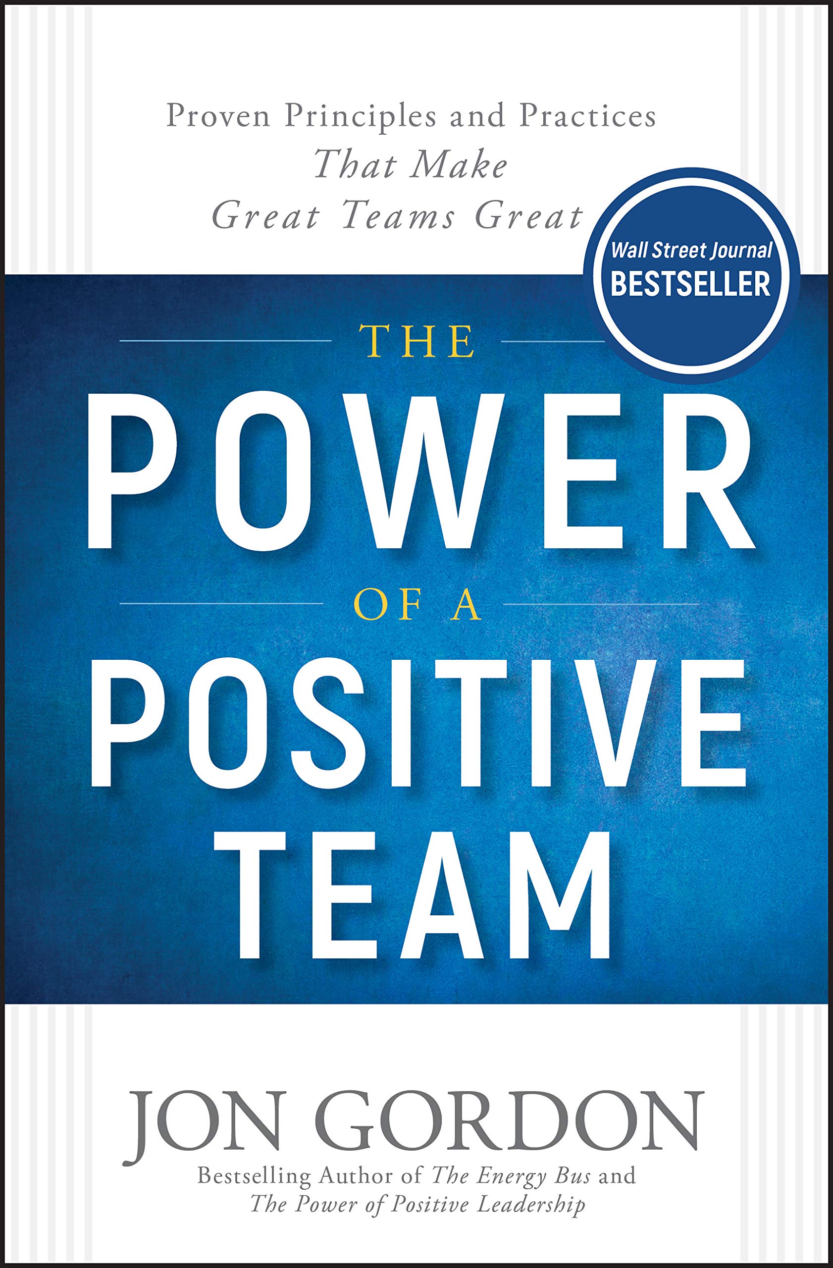 The Power of a Positive Team: Proven Principles and Practices that Make Great Teams Great (Jon Gordon) Law