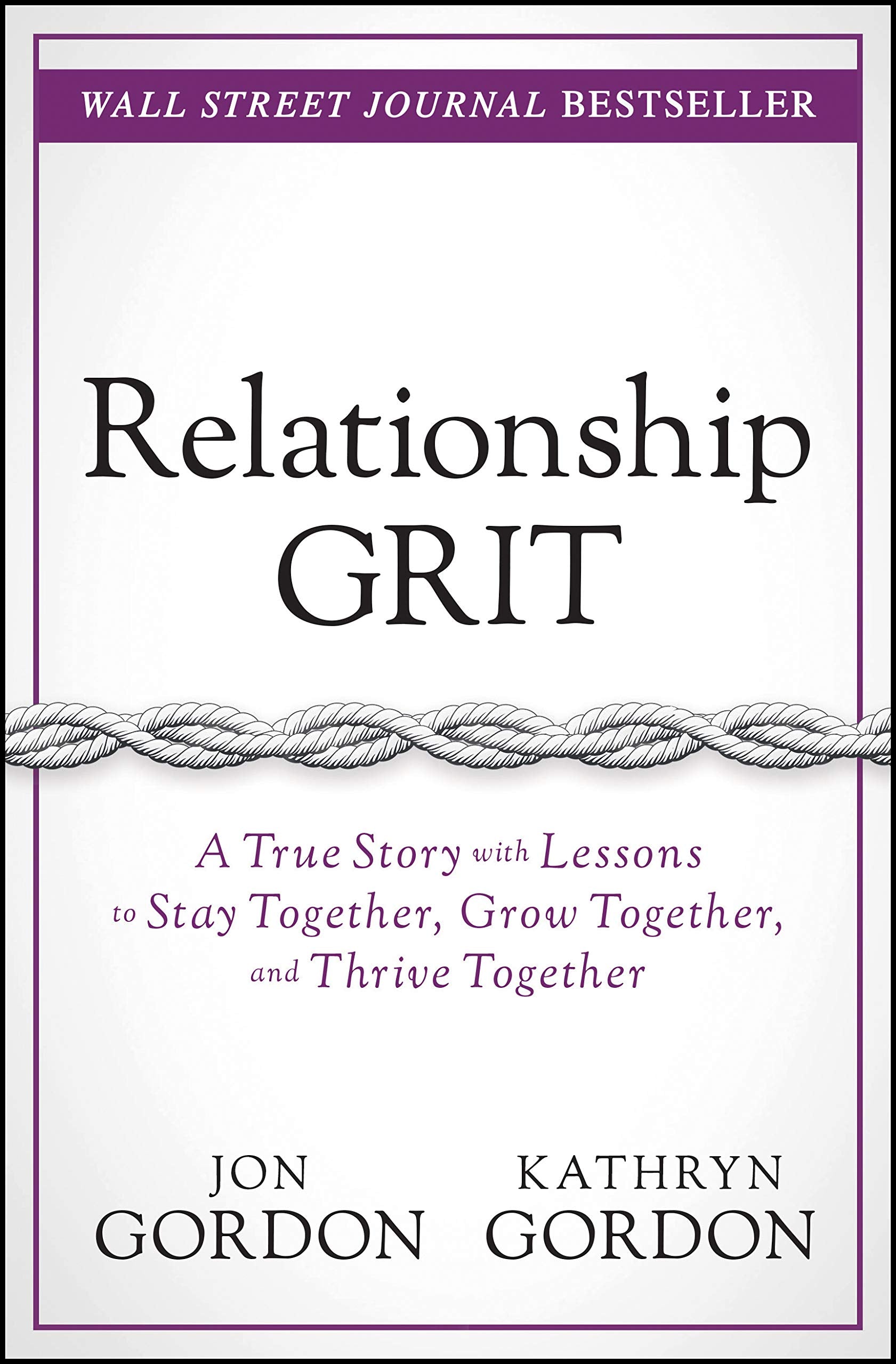 Relationship Grit: A True Story with Lessons to Stay Together, Grow Together, and Thrive Together (Jon Gordon) Law