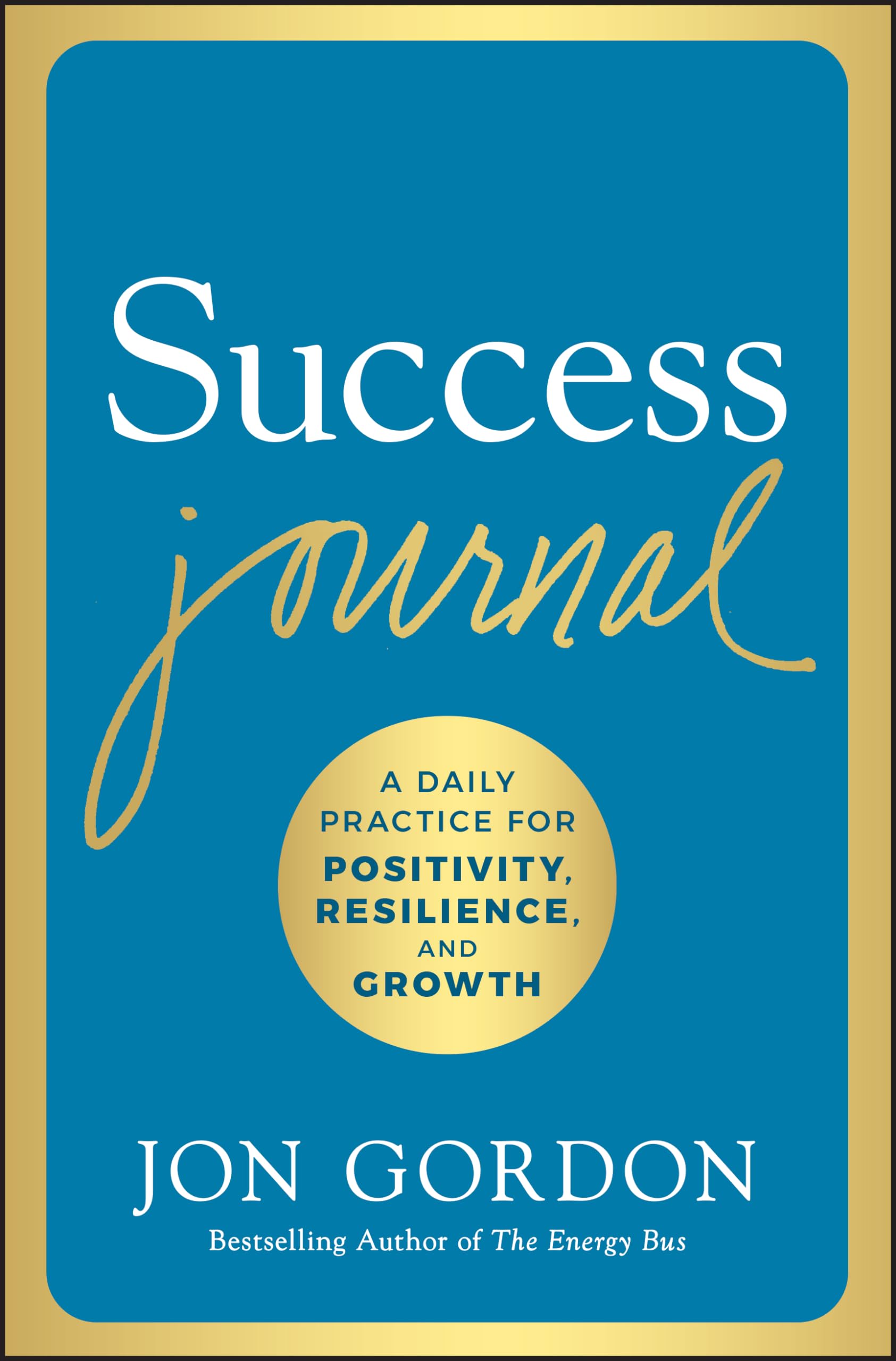 Success Journal: A Daily Practice for Positivity, Resilience, and Growth Business, Finance & Career