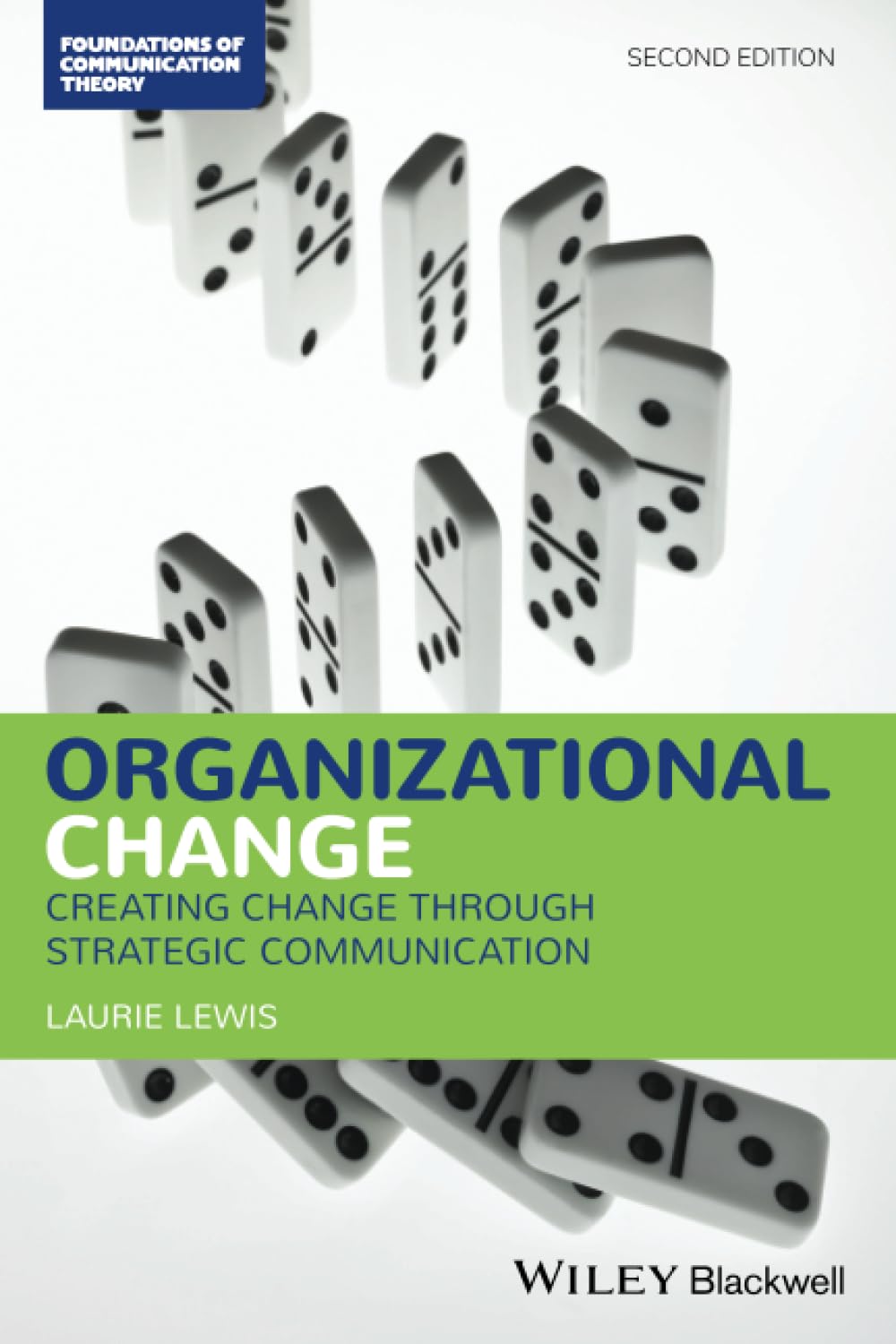 Organizational Change: Creating Change Through Strategic Communication (Foundations of Communication Theory Series) Law