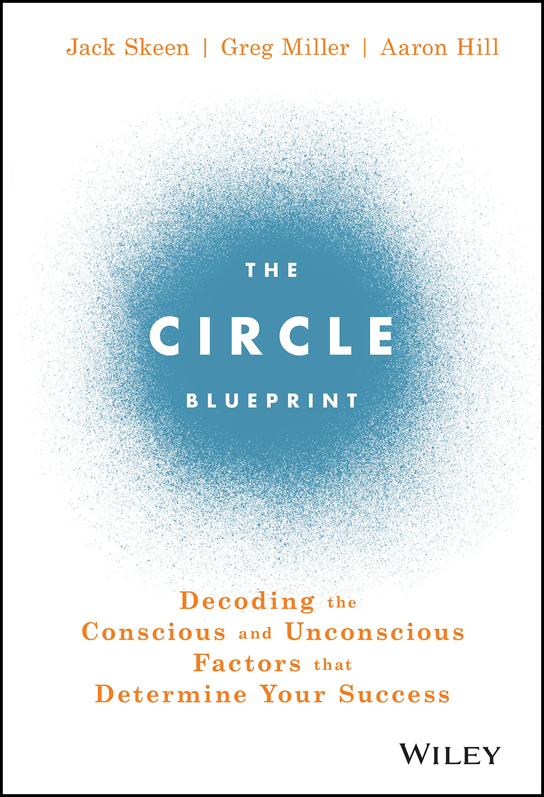 The Circle Blueprint: Decoding the Conscious and Unconscious Factors that Determine Your Success Law
