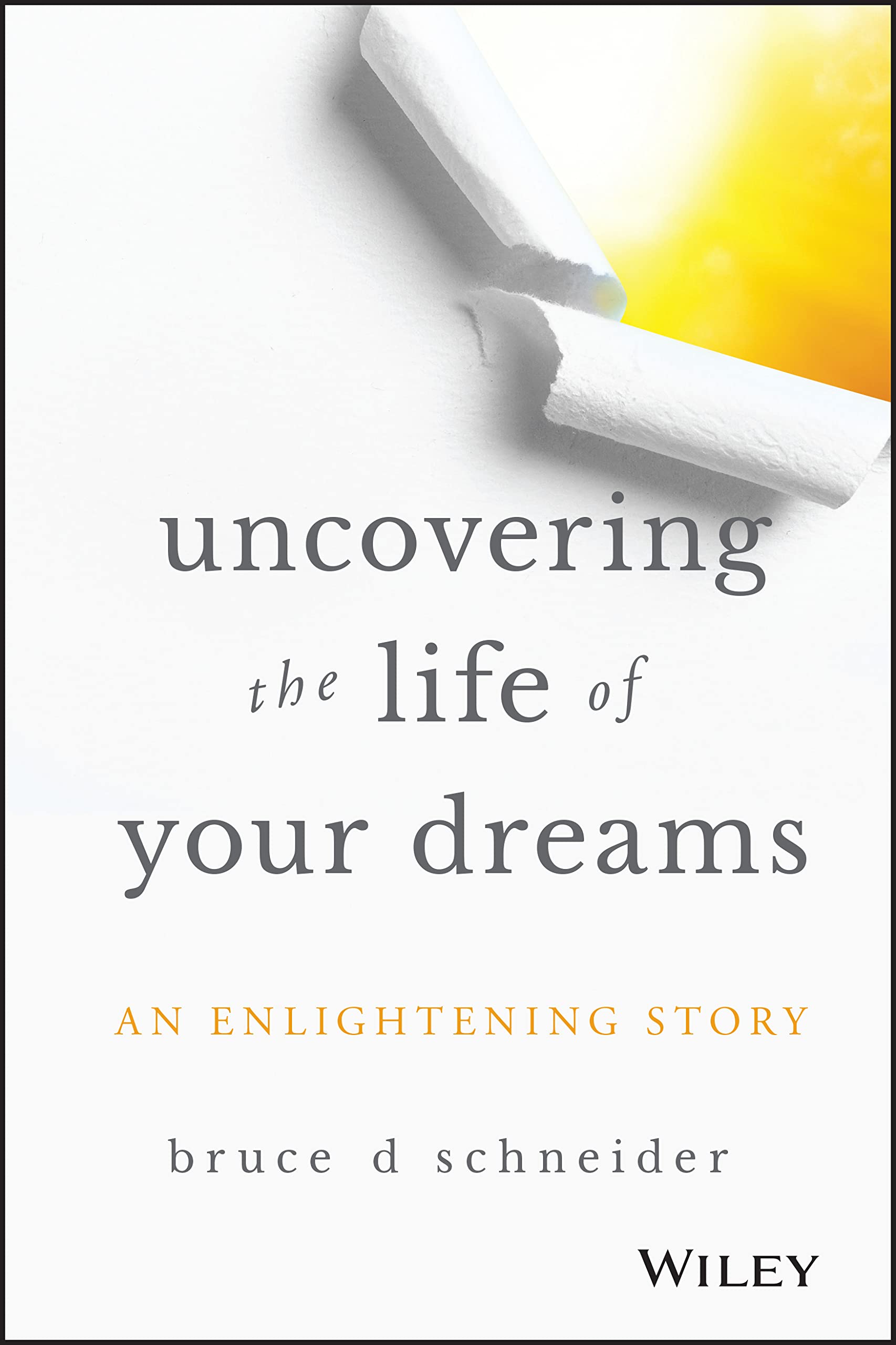 Uncovering the Life of Your Dreams: An Enlightening Story Law