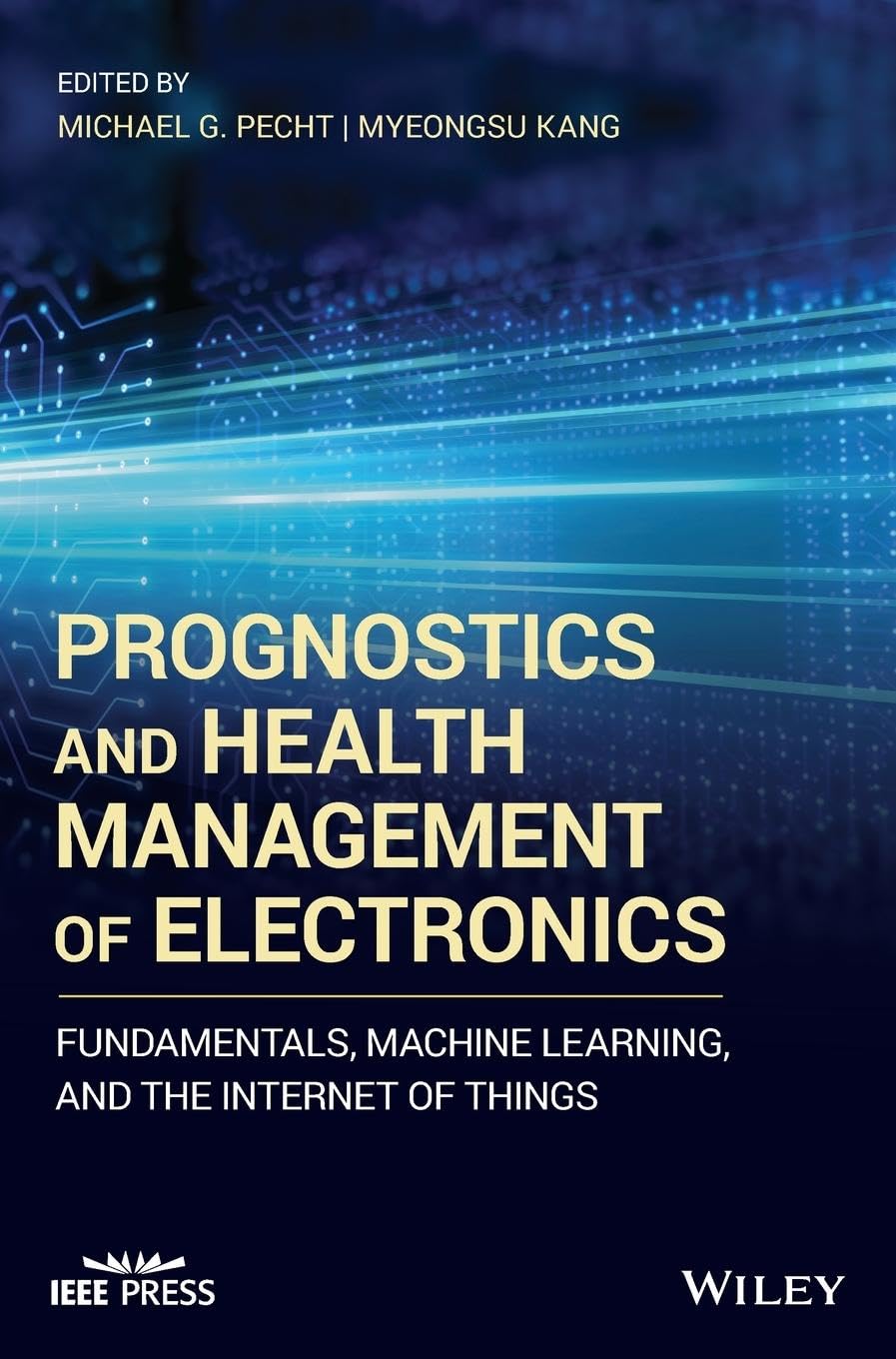 Prognostics and Health Management of Electronics: Fundamentals, Machine Learning, and the Internet of Things (IEEE Press) Business, Finance & Career