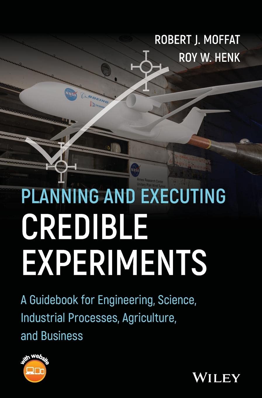Planning and Executing Credible Experiments: A Guidebook for Engineering, Science, Industrial Processes, Agriculture, and Business book