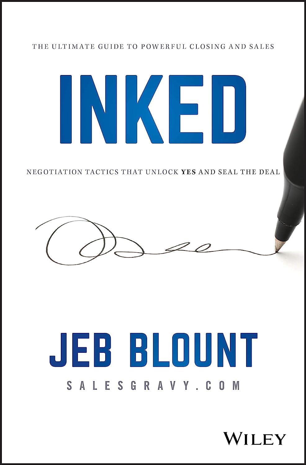 INKED: The Ultimate Guide to Powerful Closing and Sales Negotiation Tactics that Unlock YES and Seal the Deal (Jeb Blount) Law