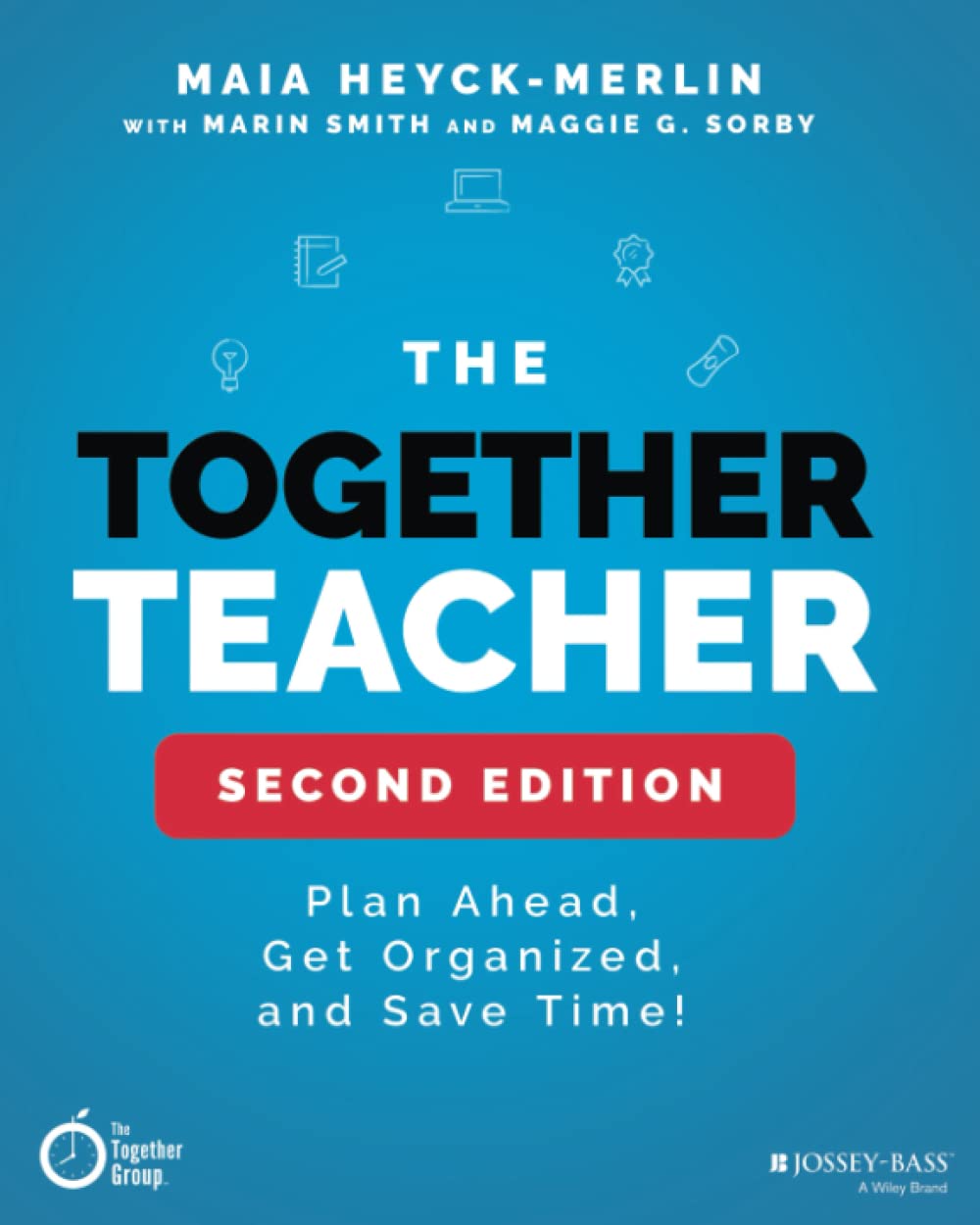 The Together Teacher: Plan Ahead, Get Organized, and Save Time!, 2nd Edition: Plan Ahead, Get Organized, and Save Time! Business, Finance & Career
