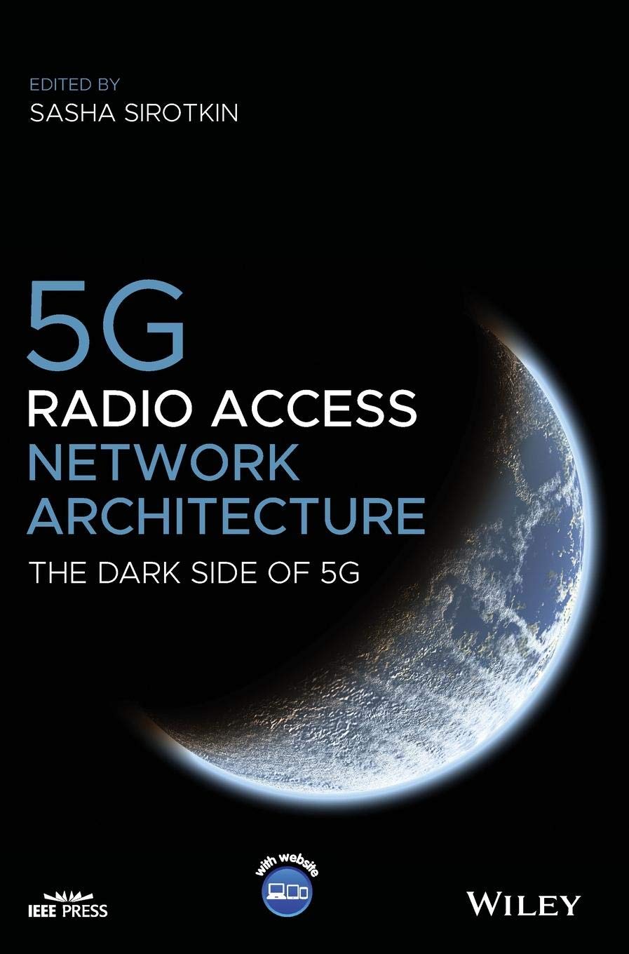 5G Radio Access Network Architecture: The Dark Side of 5G (IEEE Press) Computer Science