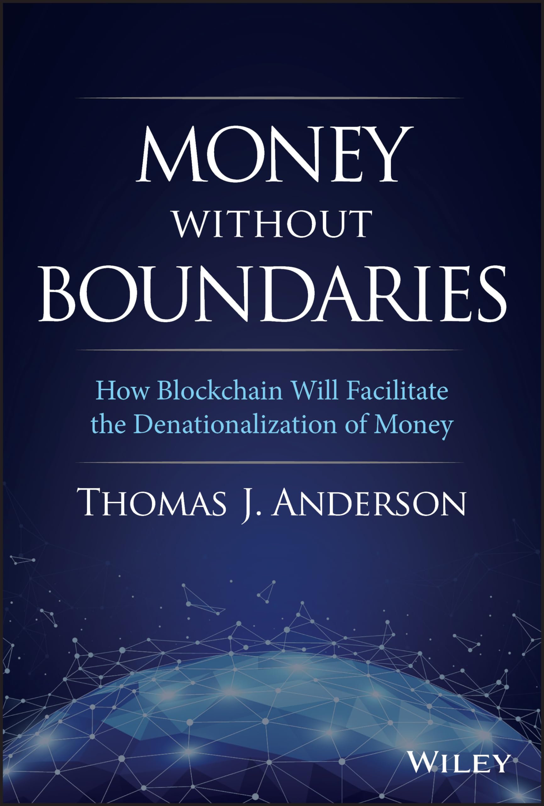 Money Without Boundaries: How Blockchain Will Facilitate the Denationalization of Money Law