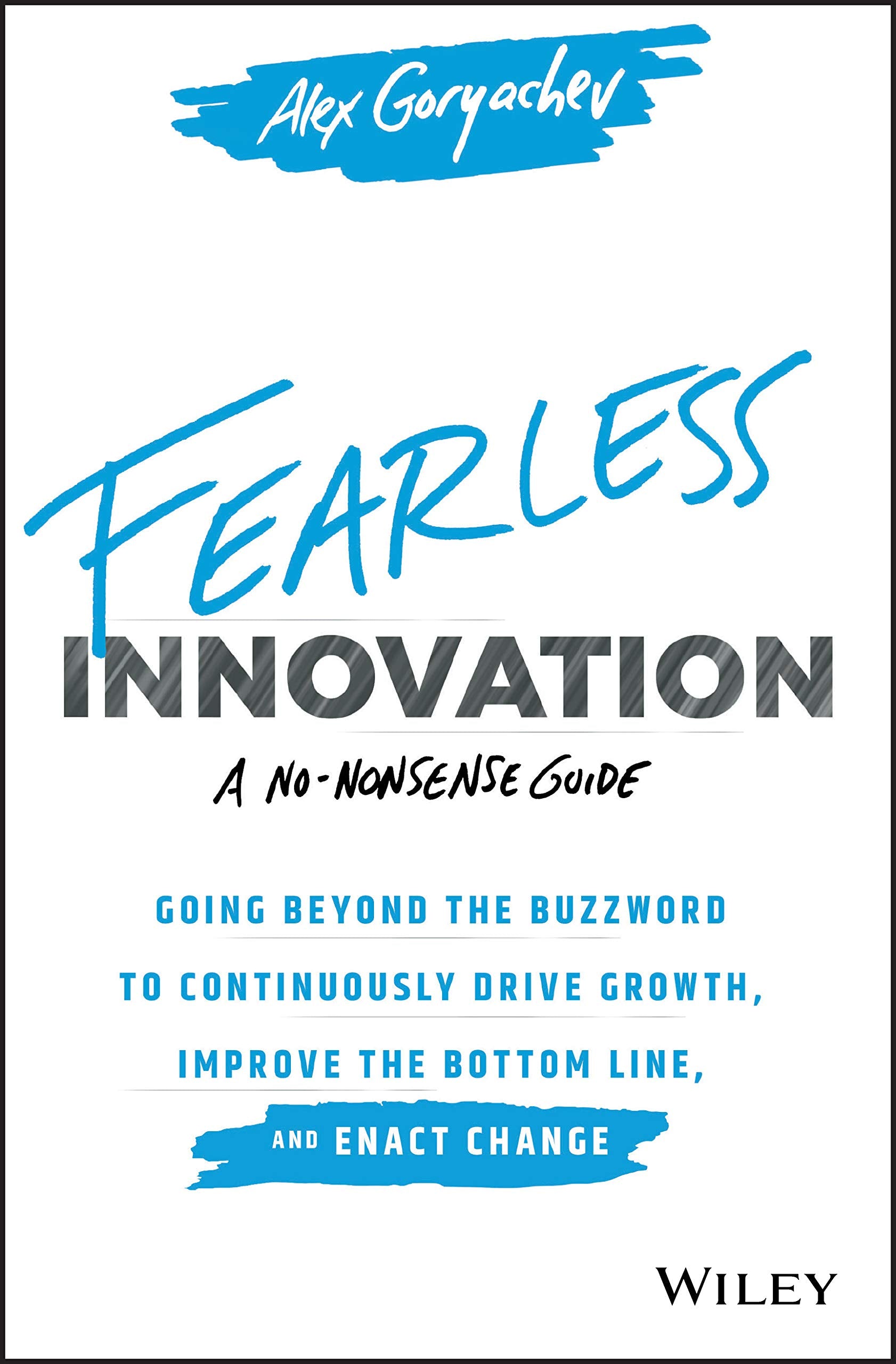 Fearless Innovation: Going Beyond the Buzzword to Continuously Drive Growth, Improve the Bottom Line, and Enact Change book