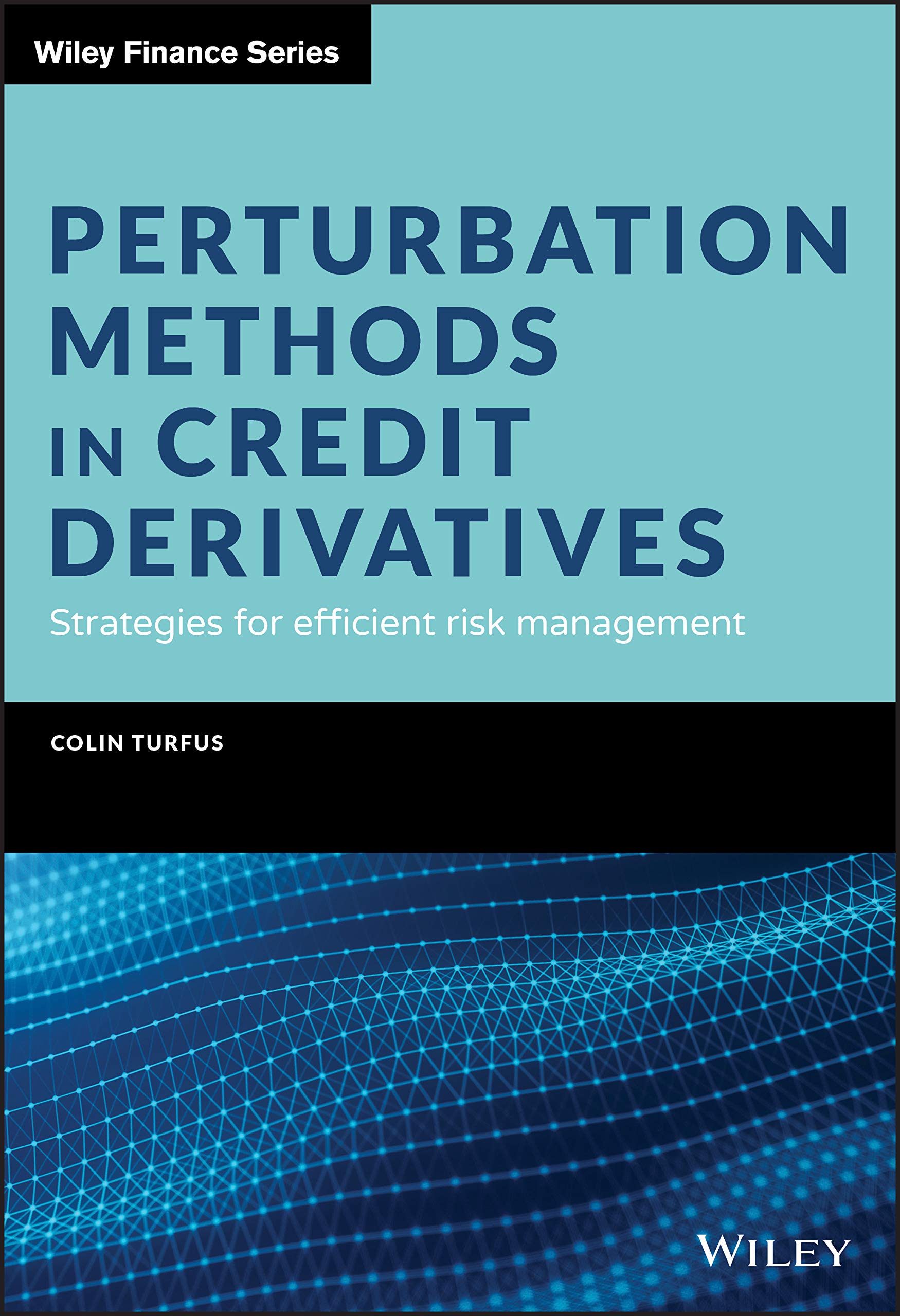 Perturbation Methods in Credit Derivatives: Strategies for Efficient Risk Management (Wiley Finance) Law