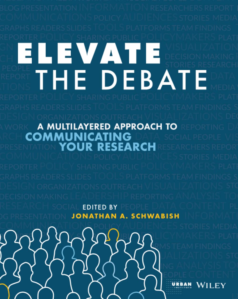 Elevate the Debate: A Multilayered Approach to Communicating Your Research: A Multilayered Approach to Communicating Your Research book