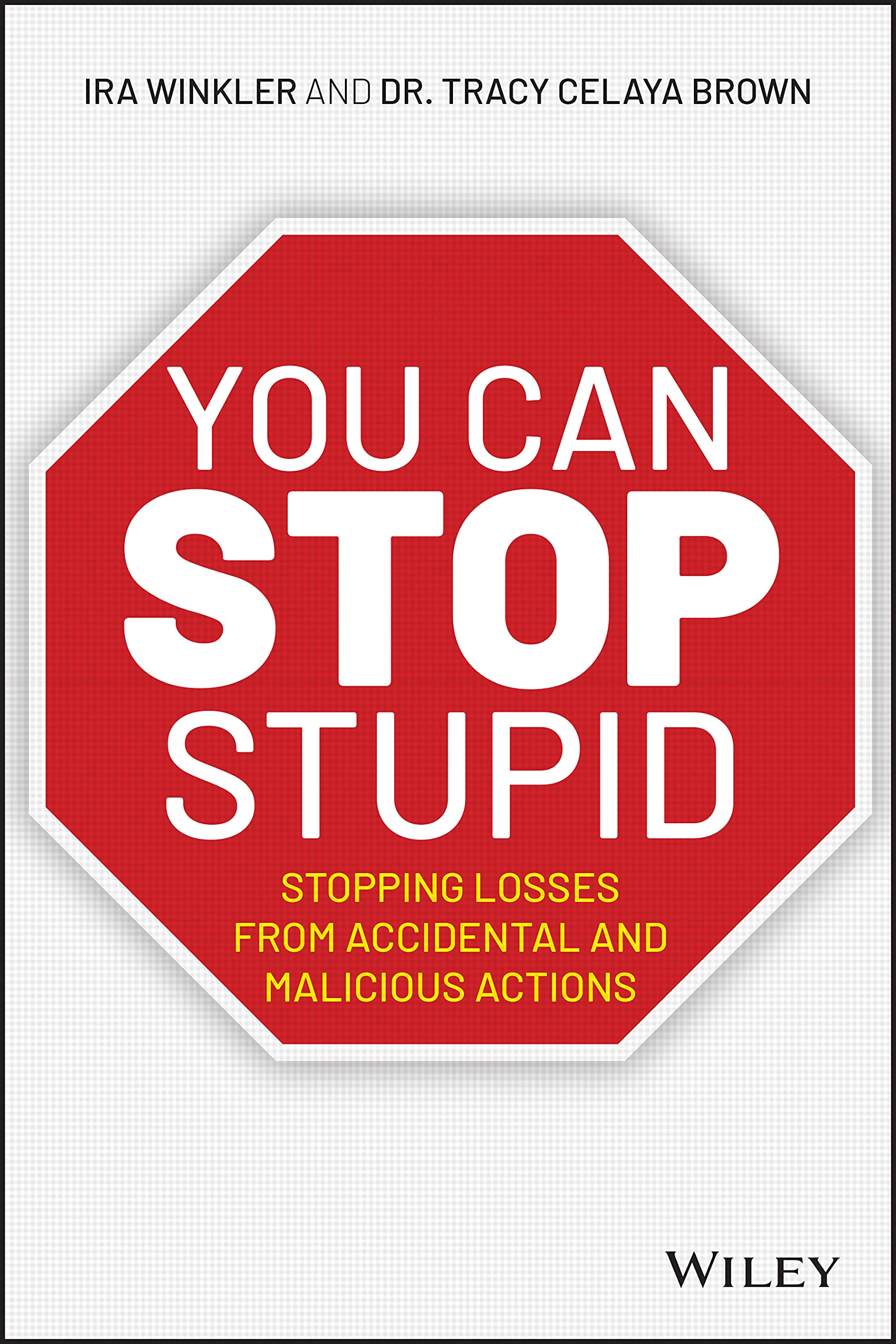 You CAN Stop Stupid: Stopping Losses from Accidental and Malicious Actions Business, Finance & Career