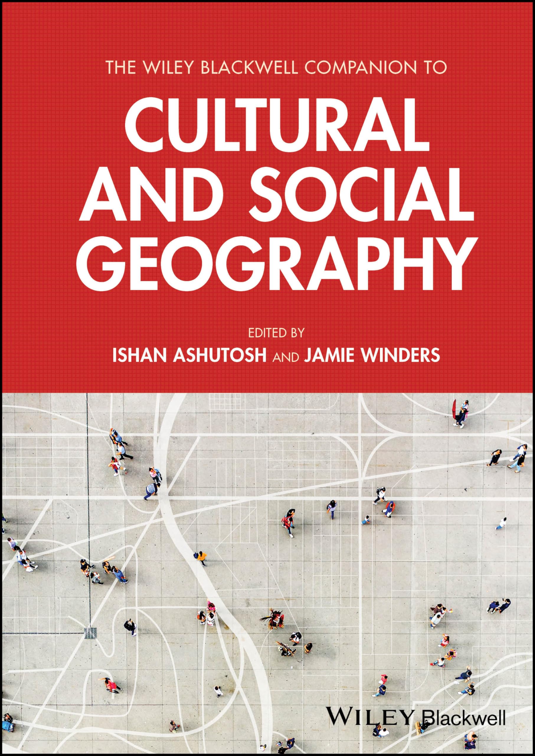 The Wiley Blackwell Companion to Cultural and Social Geography (Wiley Blackwell Companions to Geography) Social Sciences