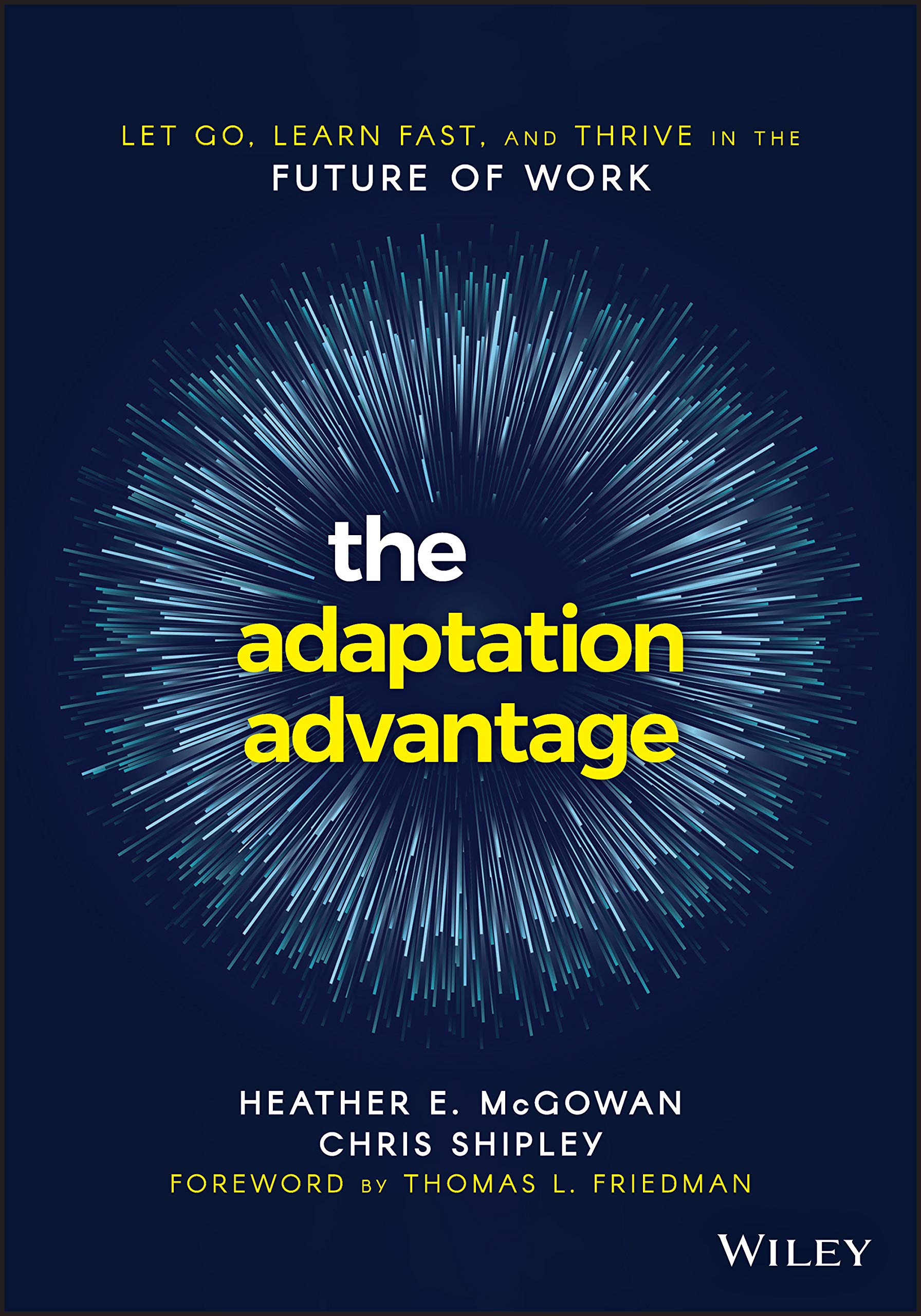 The Adaptation Advantage: Let Go, Learn Fast, and Thrive in the Future of Work: Let Go, Learn Fast, and Thrive in the Future of Work book