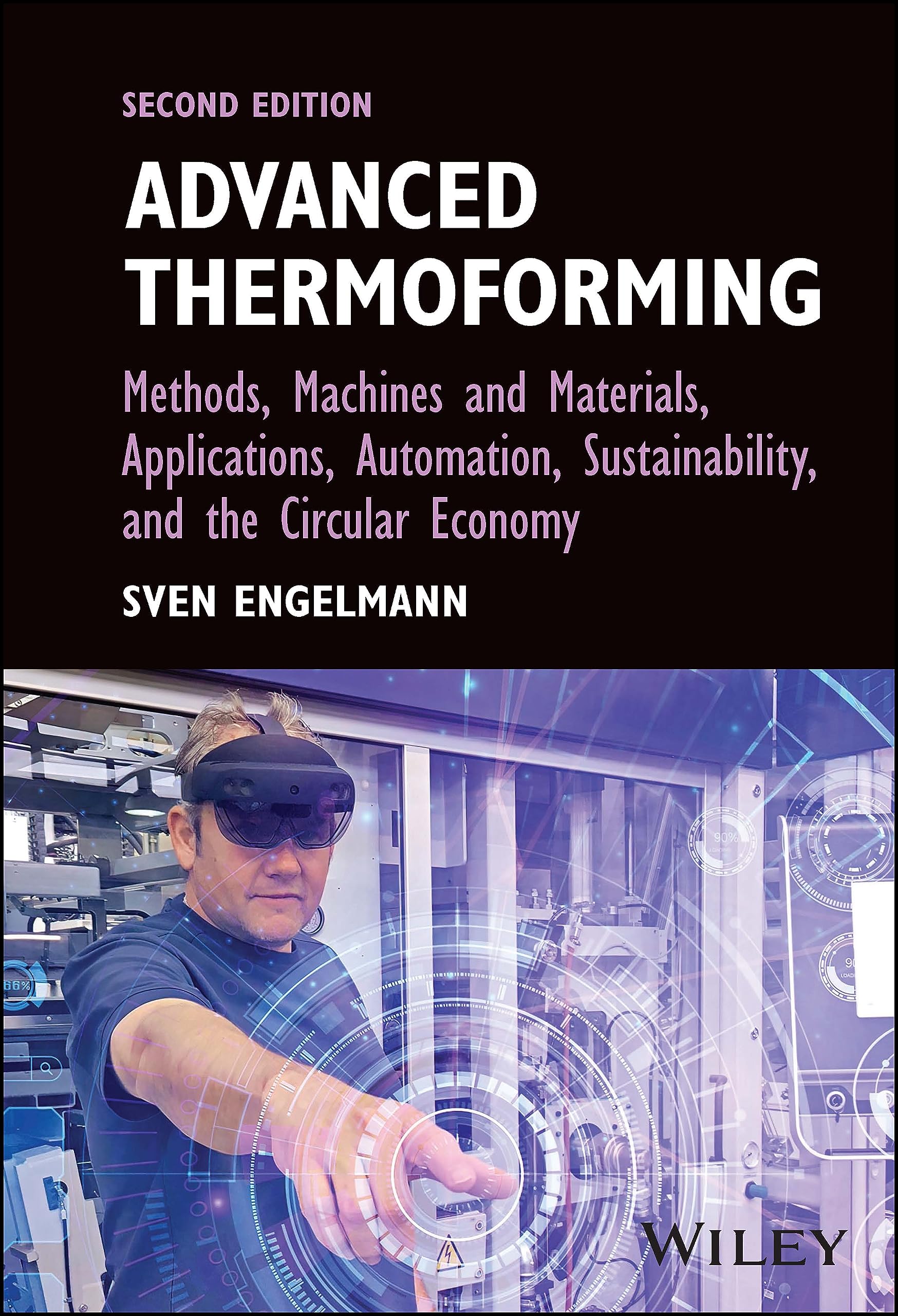 Advanced Thermoforming: Methods, Machines and Materials, Applications, Automation, Sustainability, and the Circular Economy (Wiley on Polymer Engineering and Technology) Business & Technology
