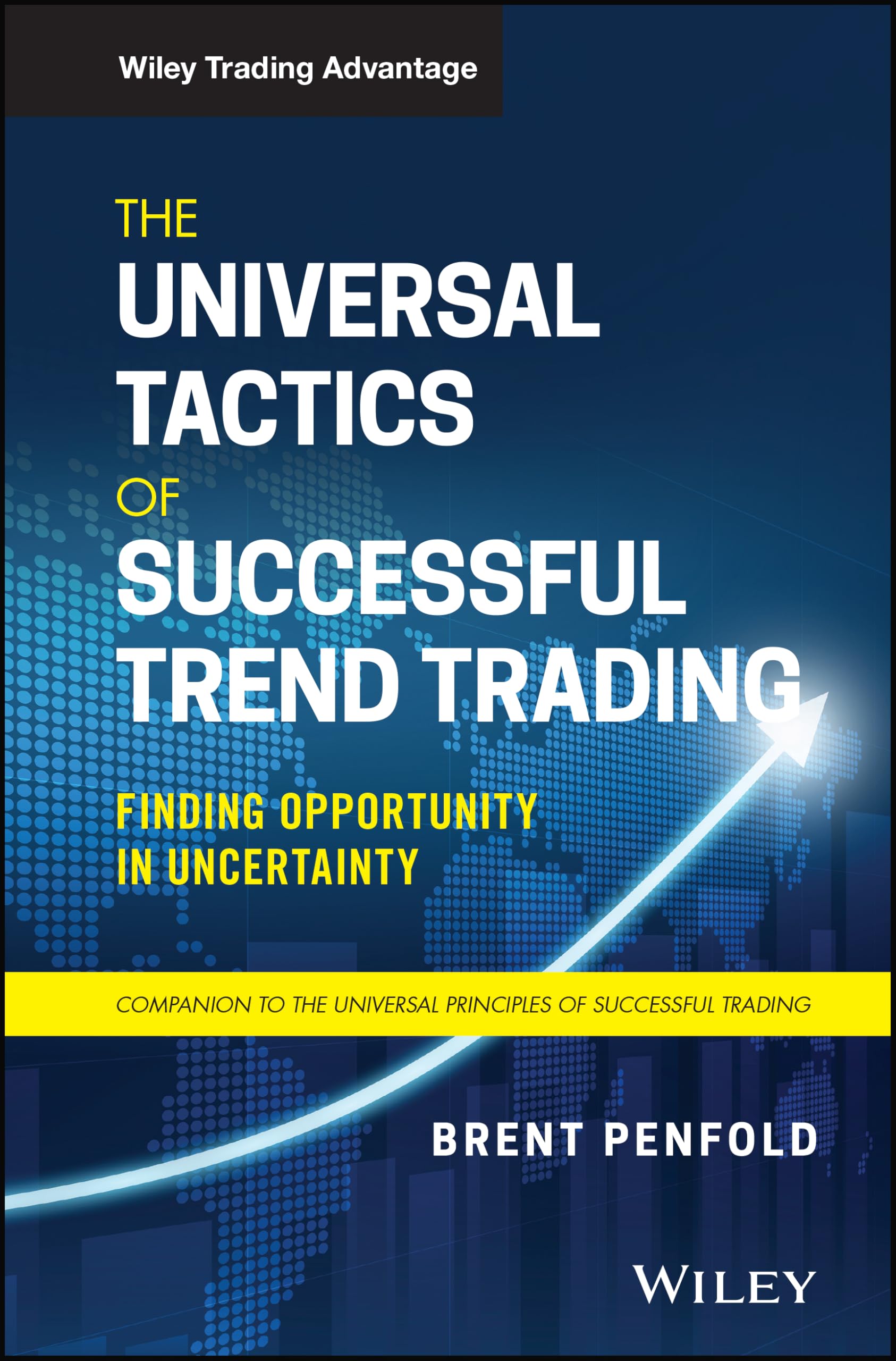 The Universal Tactics of Successful Trend Trading: Finding Opportunity in Uncertainty (Wiley Trading) Law