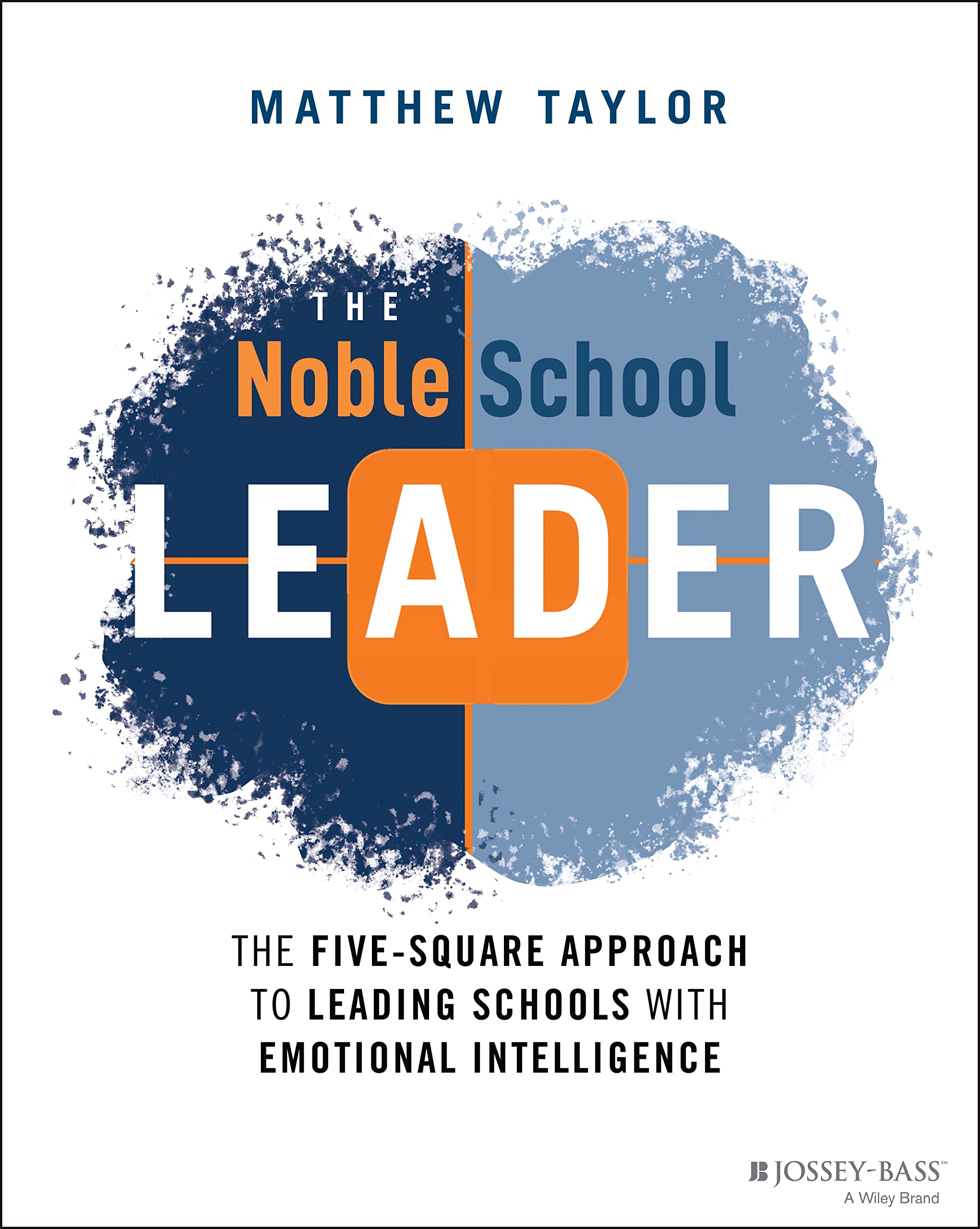 The Noble School Leader: The Five-Square Approach to Leading Schools with Emotional Intelligence book