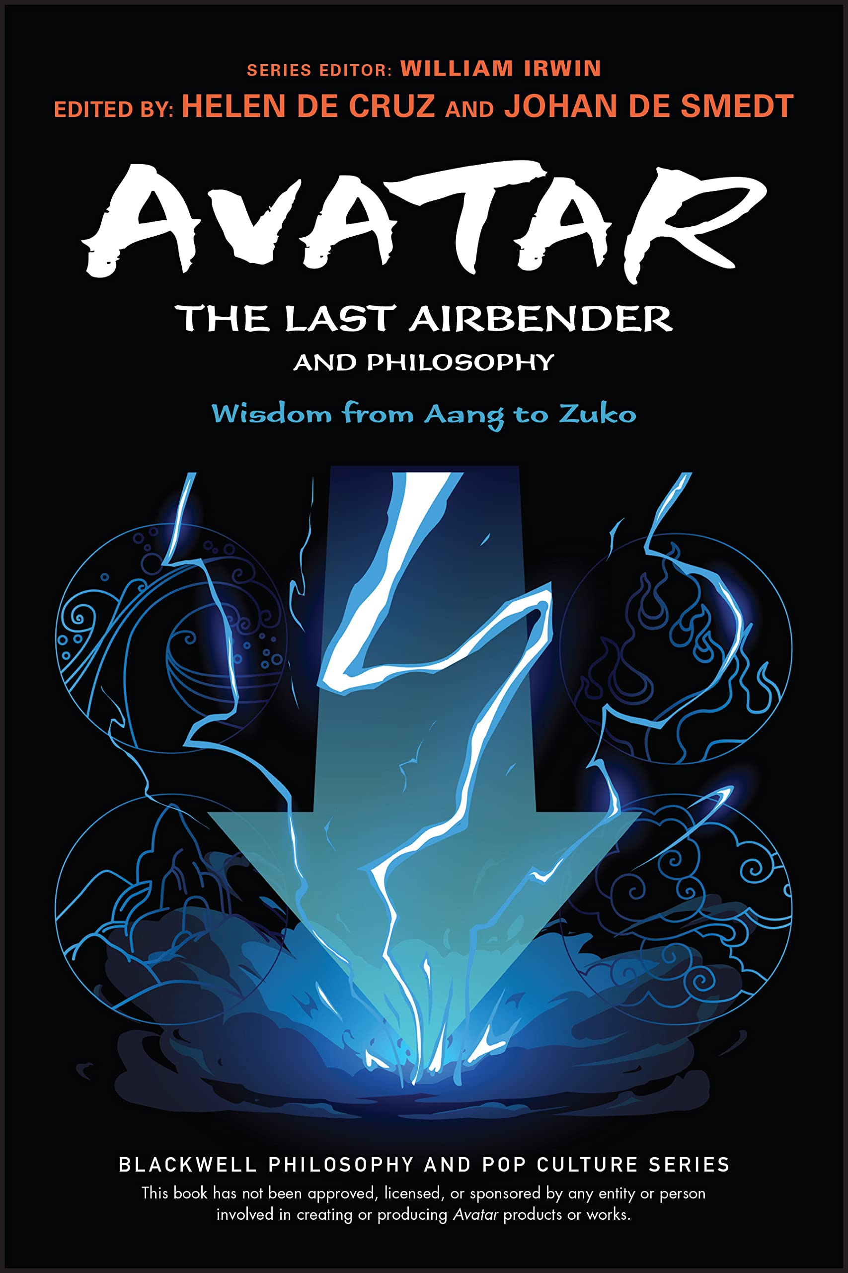 Avatar: The Last Airbender and Philosophy: Wisdom from Aang to Zuko (The Blackwell Philosophy and Pop Culture Series) Philosophy