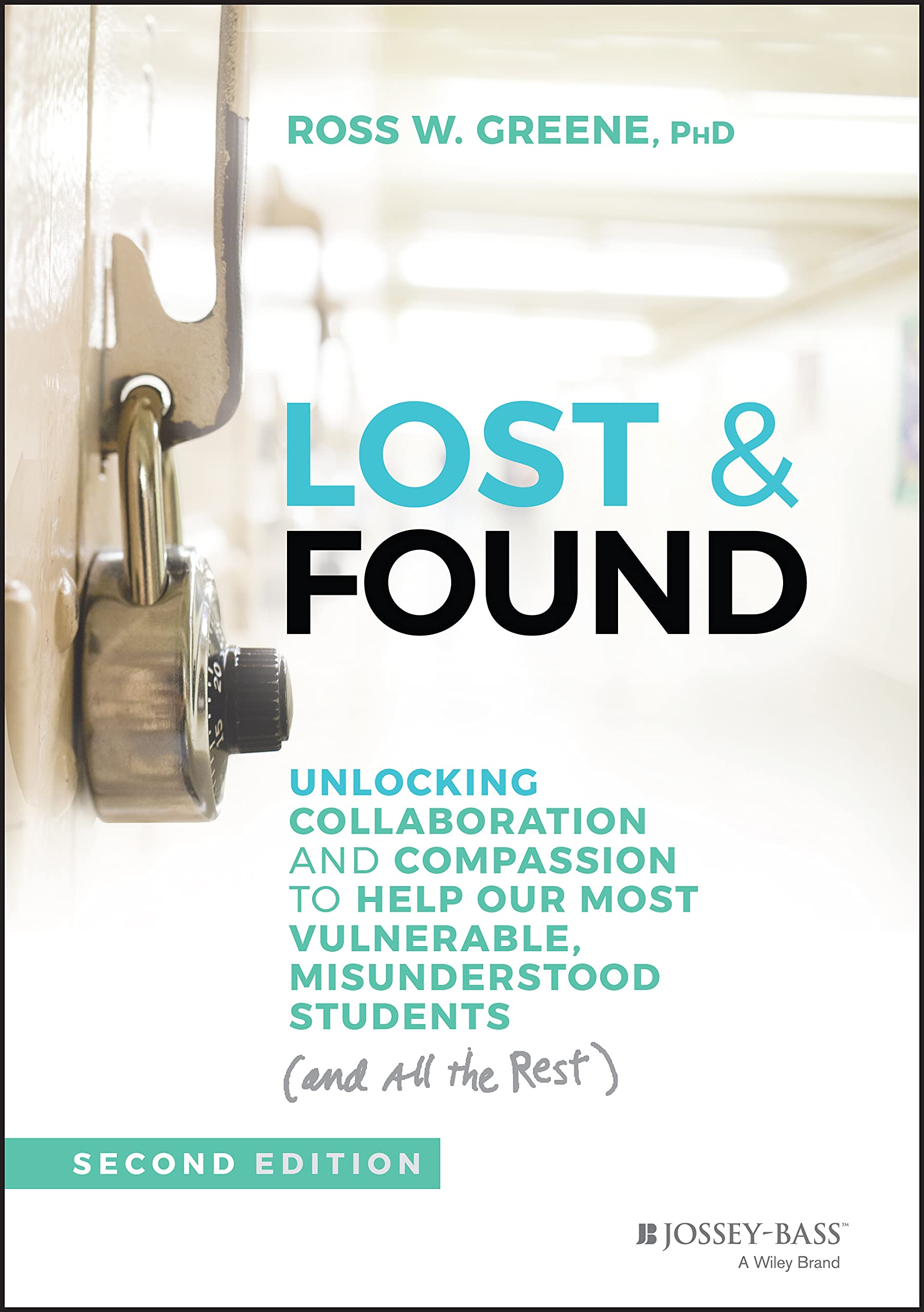 Lost & Found: Unlocking Collaboration and Compassion to Help Our Most Vulnerable, Misunderstood Students (and All the Rest) (J-B Ed: Reach and Teach) Education & Training
