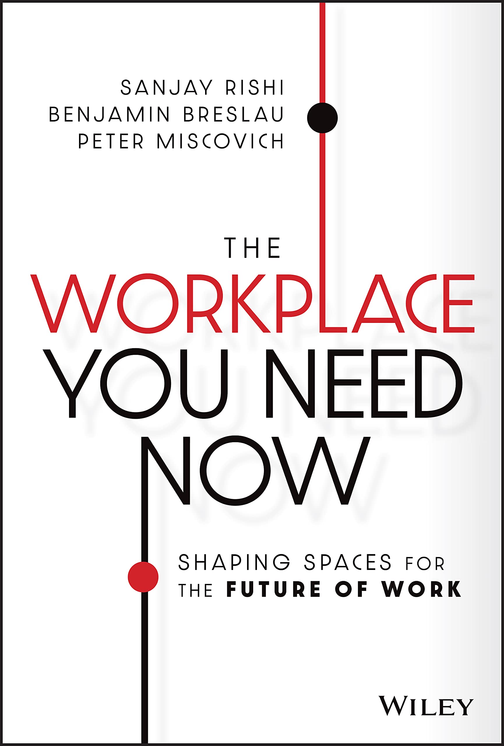 The Workplace You Need Now: Shaping Spaces for the Future of Work Law