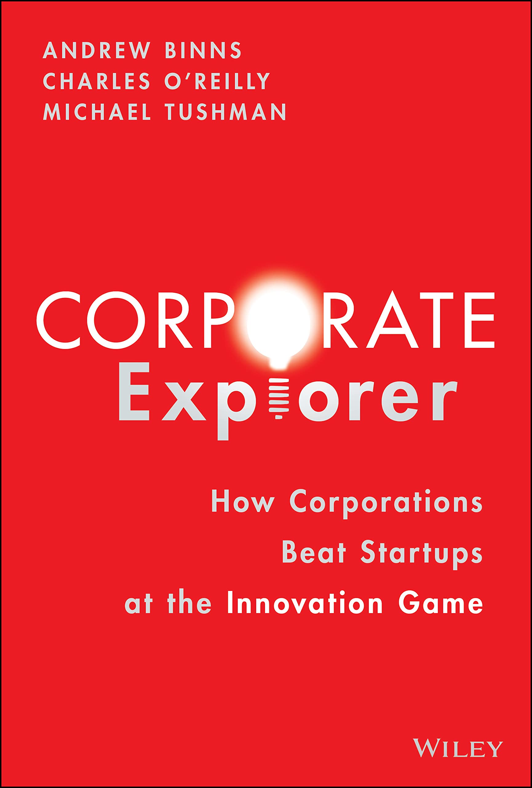 Corporate Explorer: How Corporations Beat Startups at the Innovation Game Business, Finance & Career