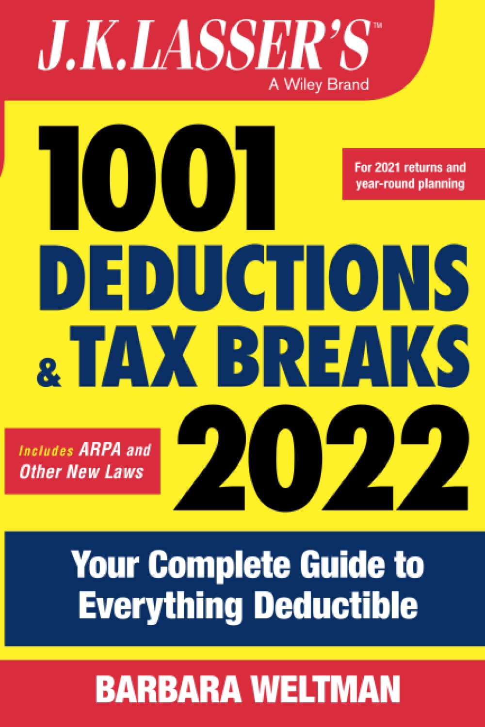 J.K. Lasser's 1001 Deductions and Tax Breaks 2022: Your Complete Guide to Everything Deductible Business, Finance & Career