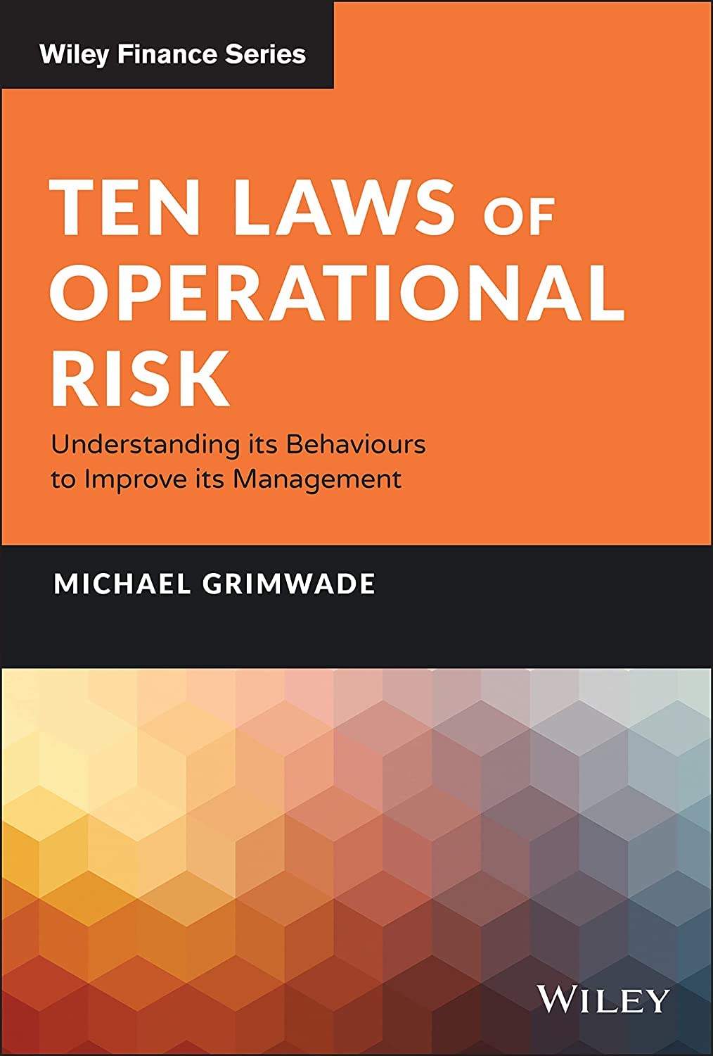 Ten Laws of Operational Risk: Understanding its Behaviours to Improve its Management (Wiley Finance) Law