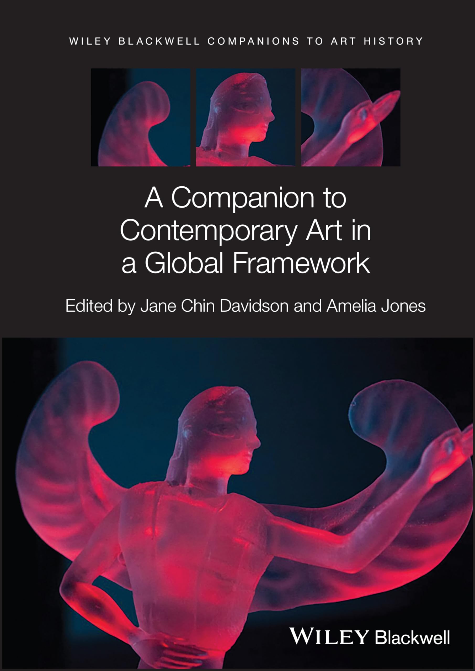 A Companion to Contemporary Art in a Global Framework (Blackwell Companions to Art History) Film, Art & Culture