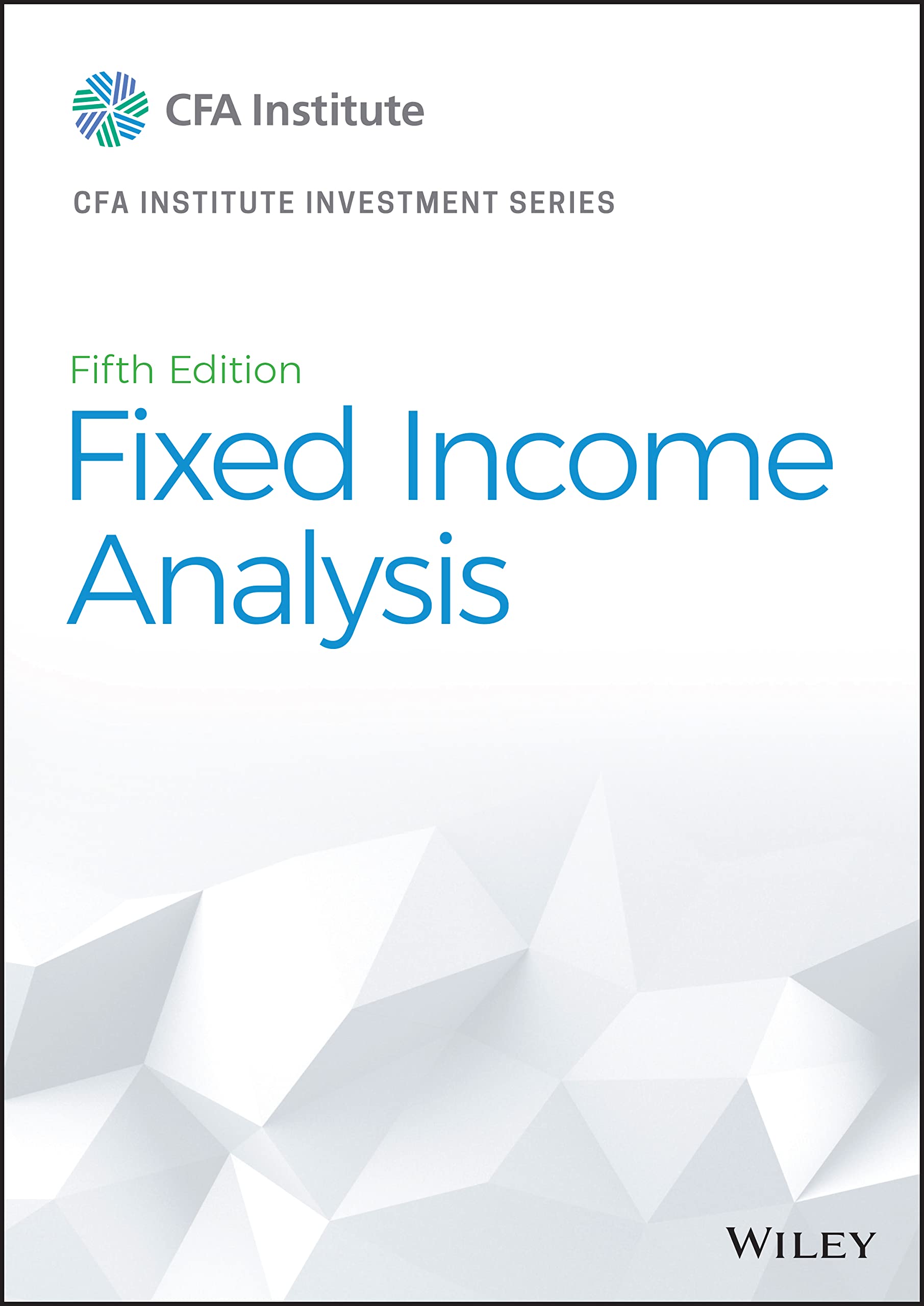 Fixed Income Analysis (CFA Institute Investment Series) Business, Finance & Career
