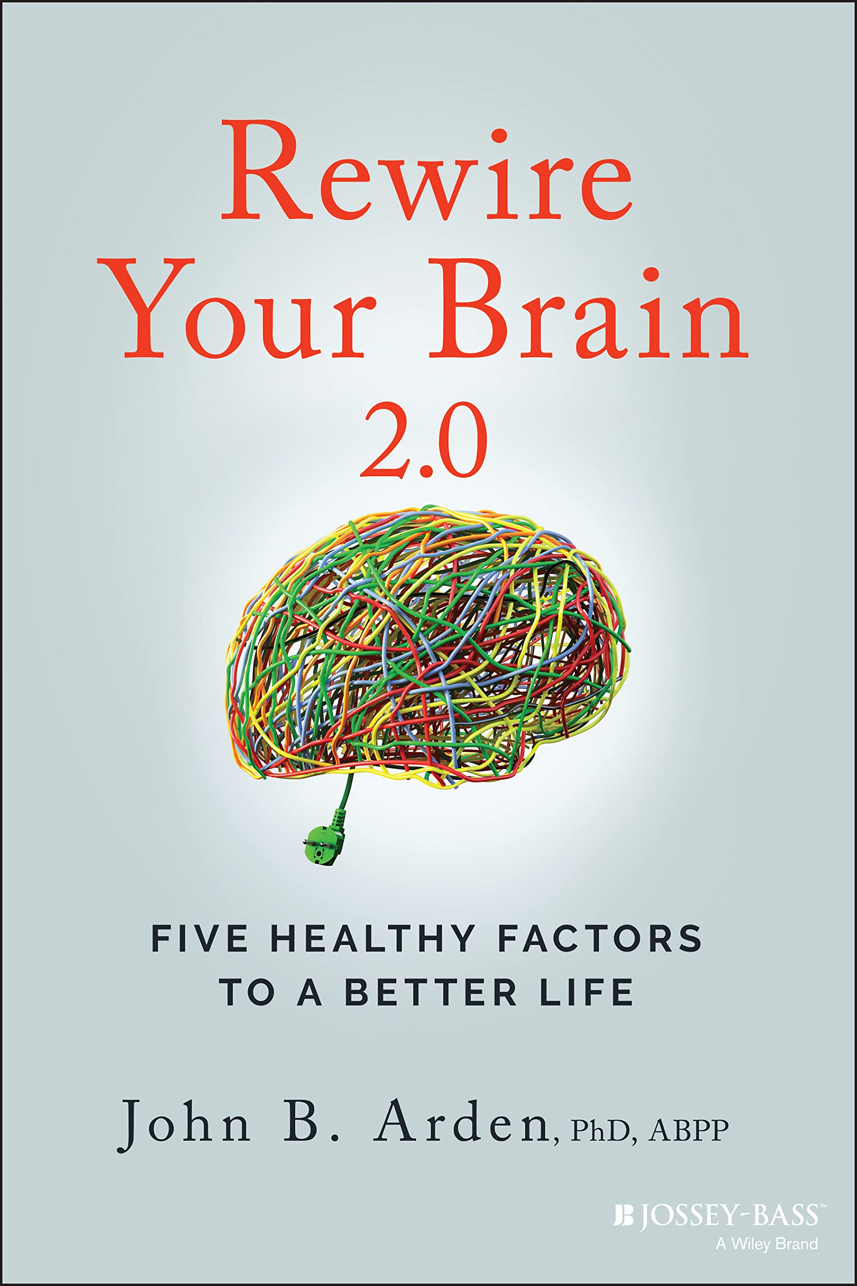 Rewire Your Brain 2.0: Five Healthy Factors to a Better Life Study Guides