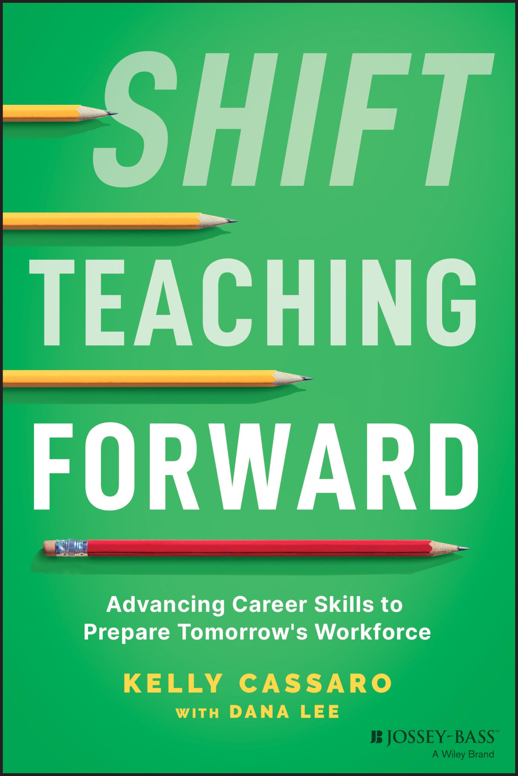 Shift Teaching Forward: Advancing Career Skills to Prepare Tomorrow's Workforce book