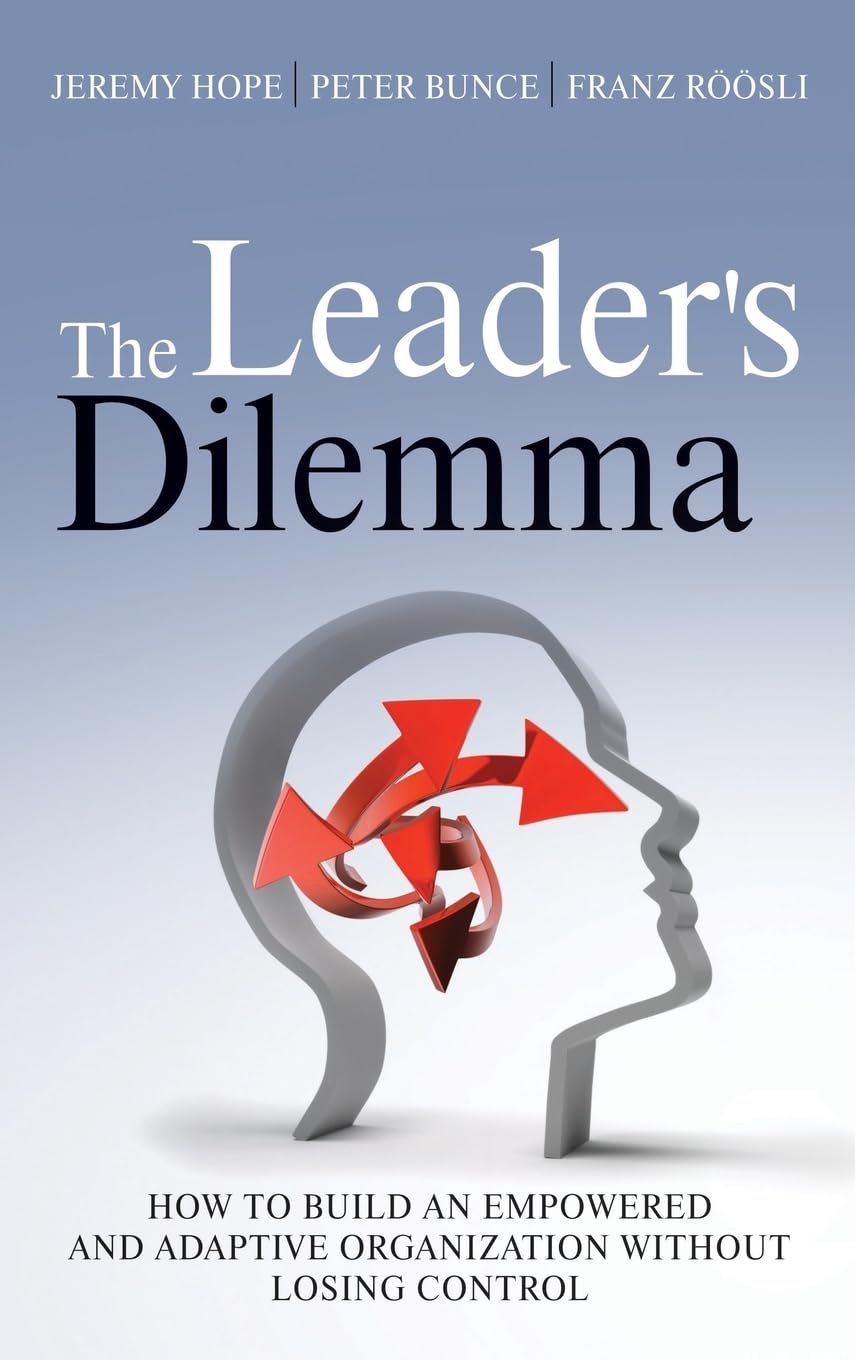 The Leader's Dilemma: How to Build an Empowered and Adaptive Organization Without Losing Control Law