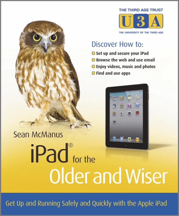 iPad for the Older and Wiser: Get Up and Running Safely and Quickly with the Apple iPad book
