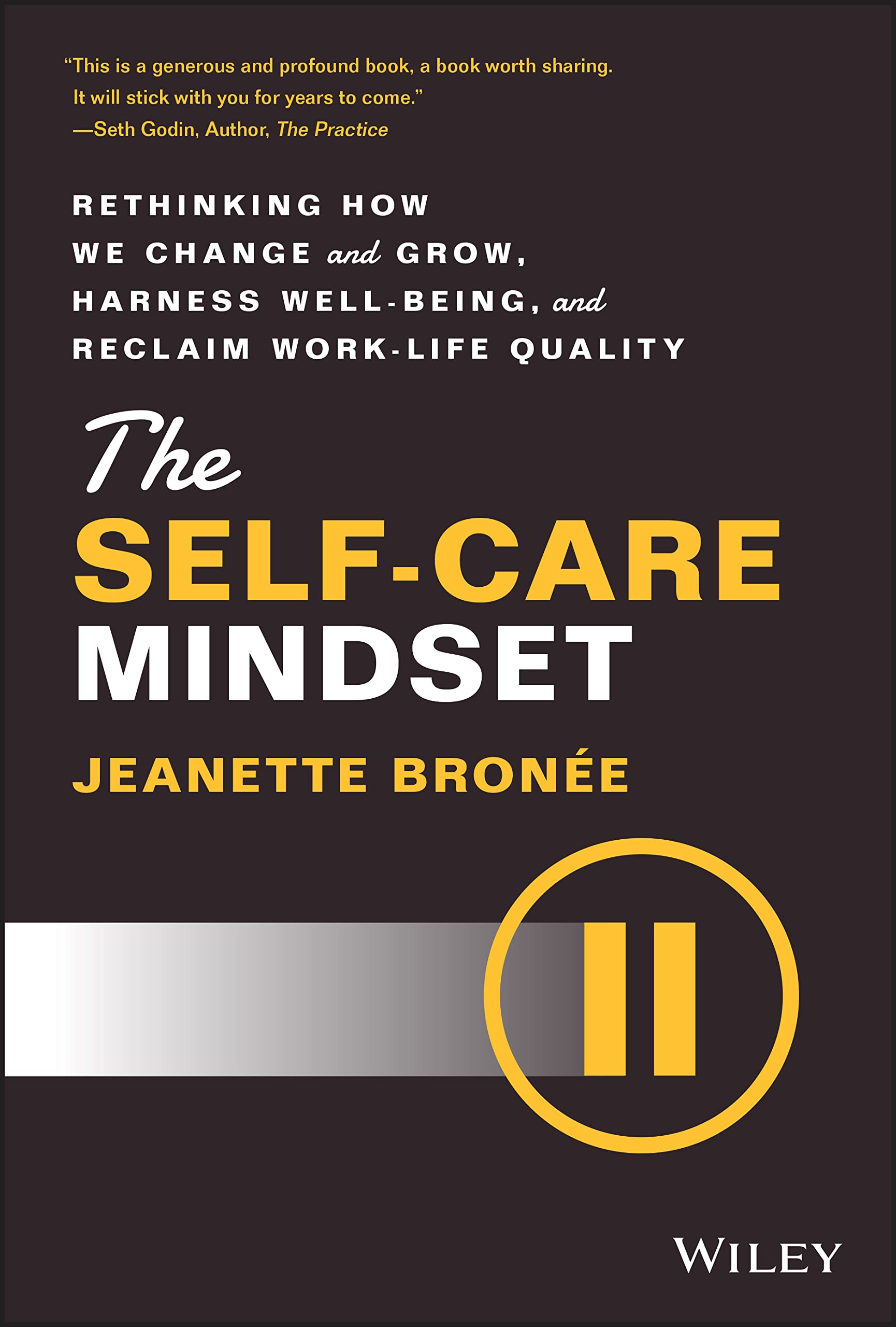 The Self-Care Mindset: Rethinking How We Change and Grow, Harness Well-Being, and Reclaim Work-Life Quality Law