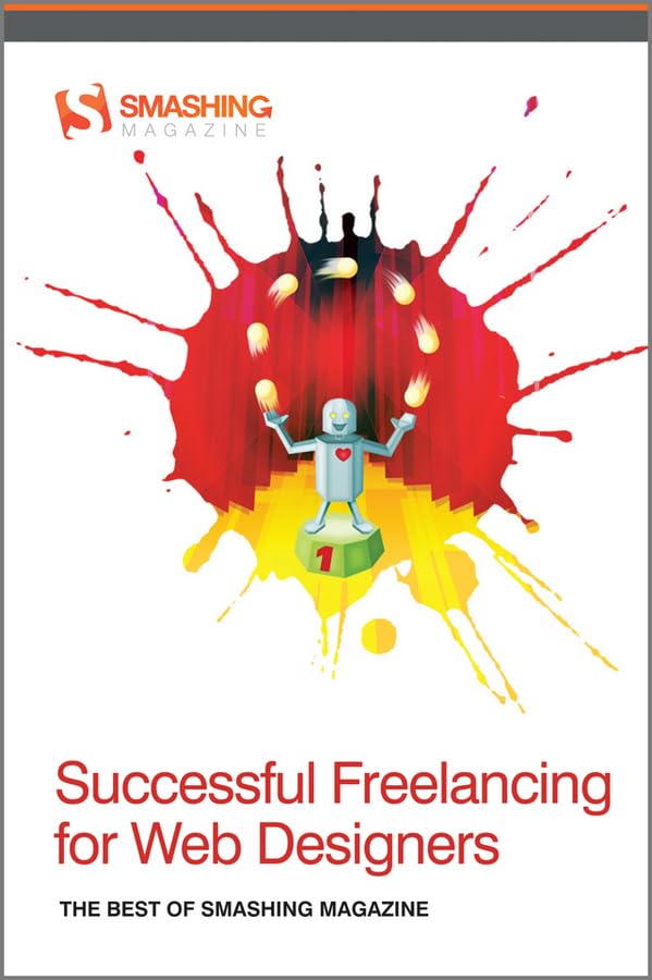 Successful Freelancing for Web Designers: The Best of Smashing Magazine (Smashing Magazine Book Series) Business, Finance & Career