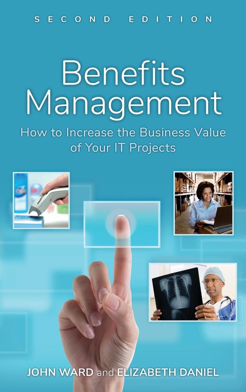 Benefits Management: How to Increase the Business Value of Your IT Projects Law