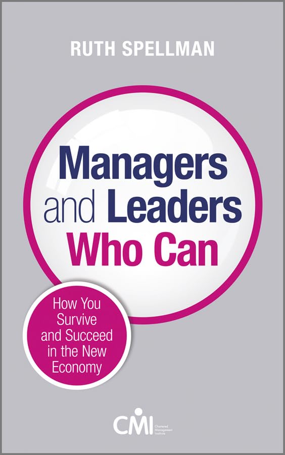 Managers and Leaders Who Can: How you survive and succeed in the new economy Law