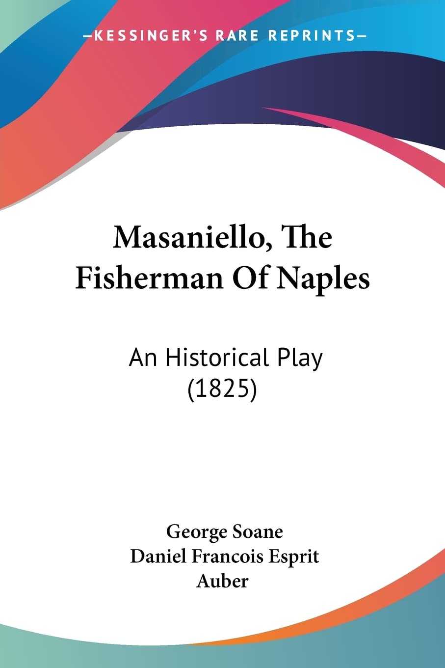 Masaniello, The Fisherman Of Naples: An Historical Play (1825) Contemporary literature