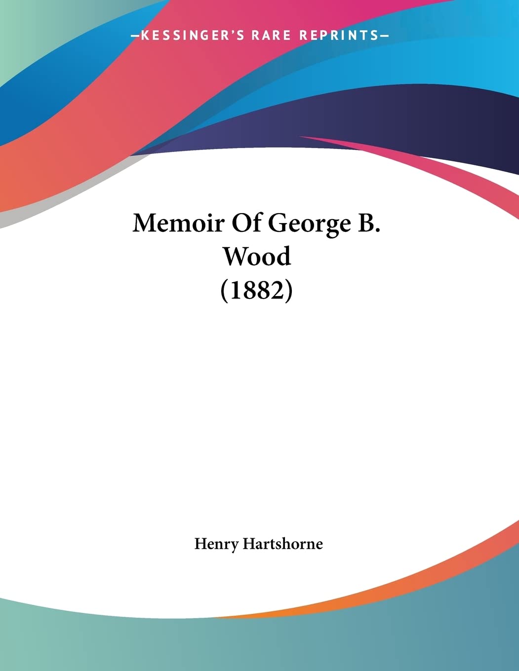 Memoir Of George B. Wood (1882) book