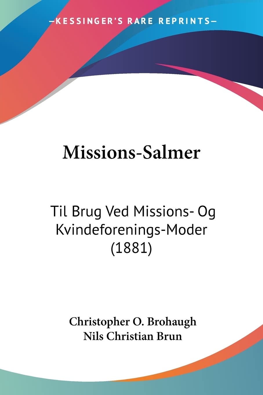 Missions-Salmer: Til Brug Ved Missions- Og Kvindeforenings-Moder (1881) Contemporary literature