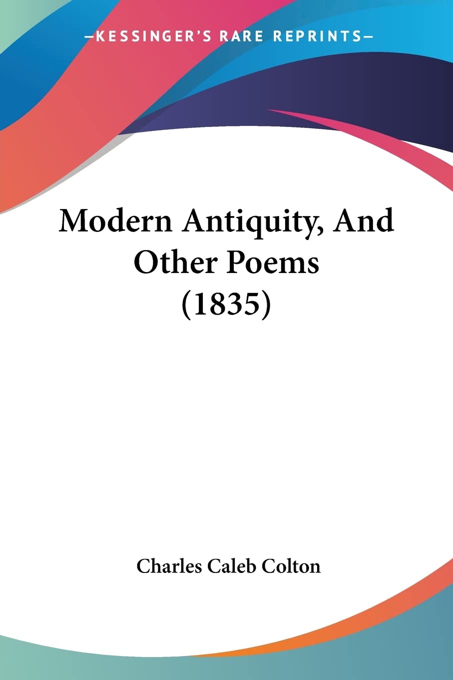 Modern Antiquity, And Other Poems (1835) Contemporary literature