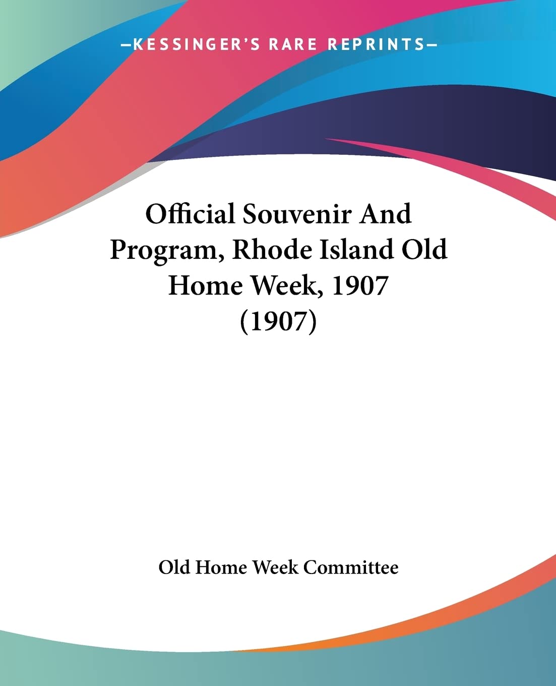 Official Souvenir And Program, Rhode Island Old Home Week, 1907 (1907) Contemporary literature