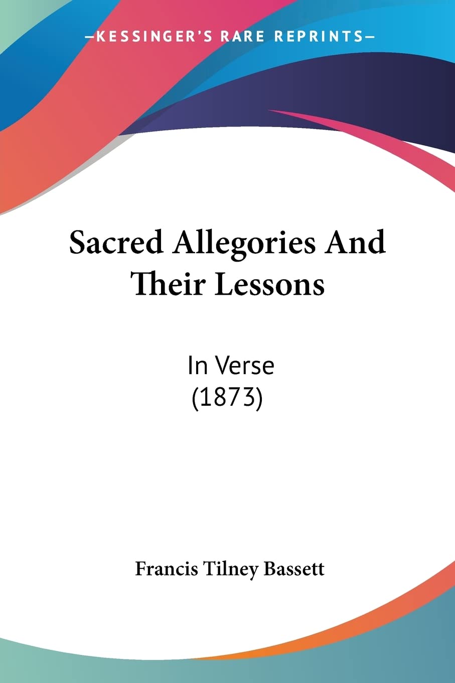 Sacred Allegories And Their Lessons: In Verse (1873) Contemporary literature