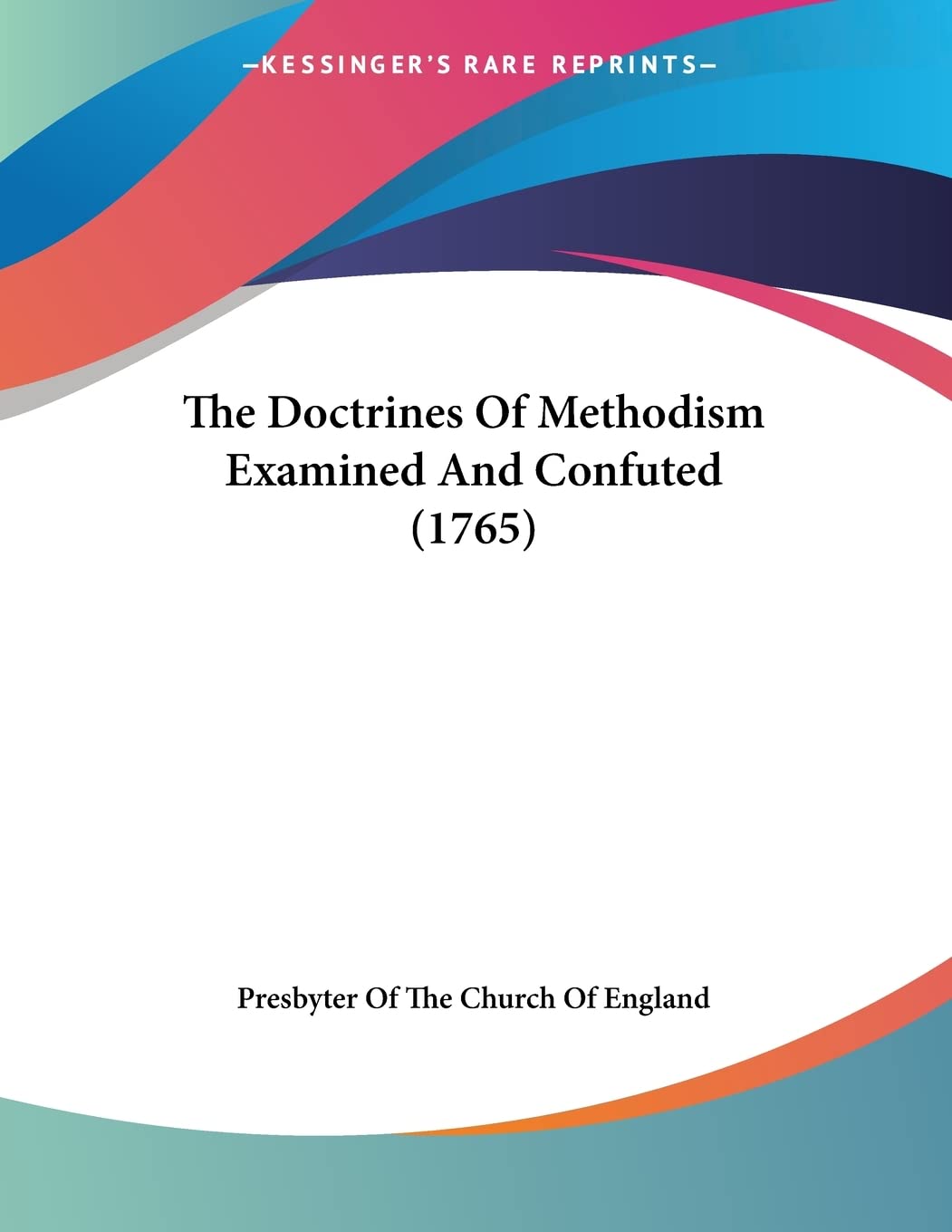 The Doctrines Of Methodism Examined And Confuted (1765) Contemporary literature