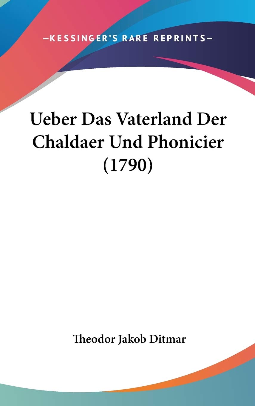 Ueber Das Vaterland Der Chaldaer Und Phonicier (1790) Contemporary literature
